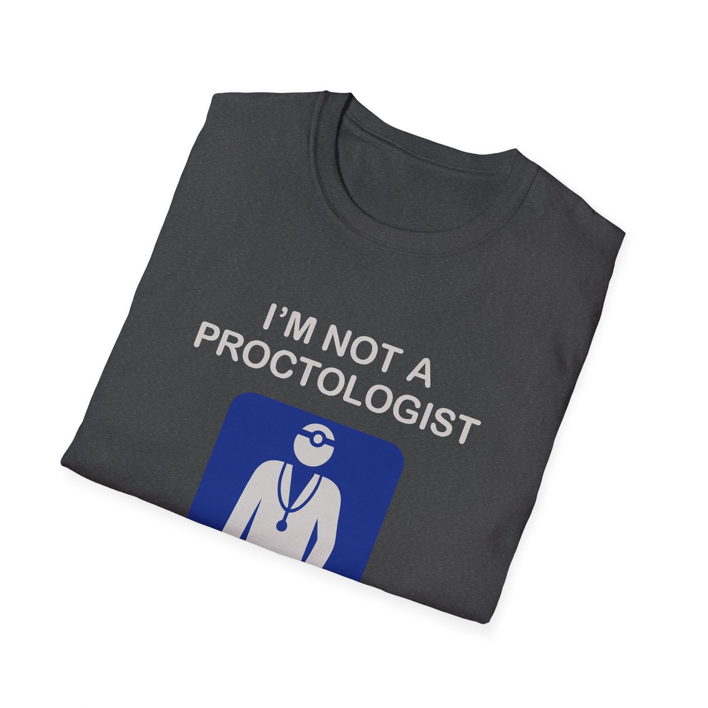 Funny Proctologist T-Shirt – “I’m Not a Proctologist But I Know an Asshole When I See One” Graphic Tee