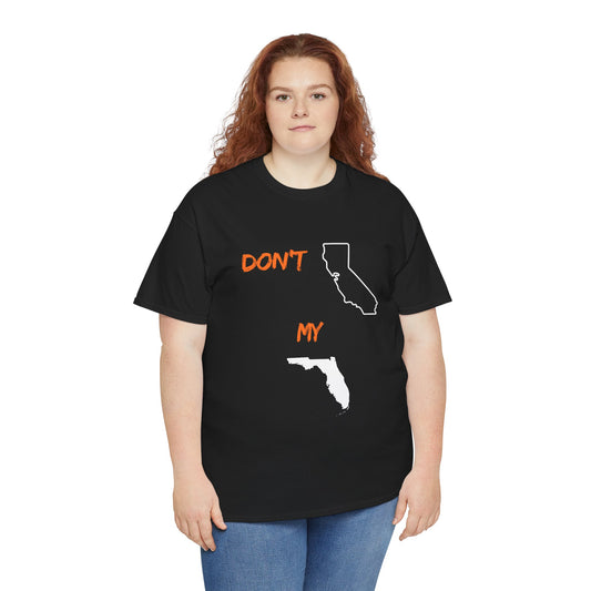 Don't California my Florida Graphic Tee — Humorous State Rivalry T-Shirt