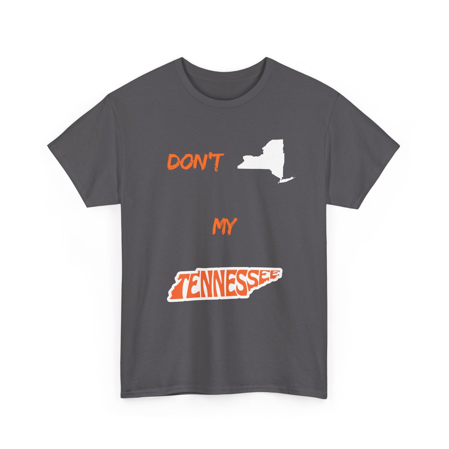 T-Shirt — "Don't New York, My Tennessee" Funny State Pride Tee