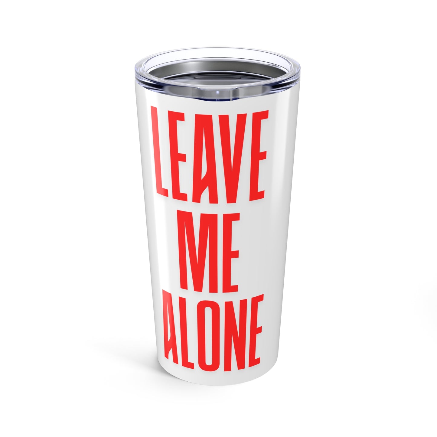 Leave Me Alone 20oz Tumbler – Funny Bold Red Typography Travel Cup