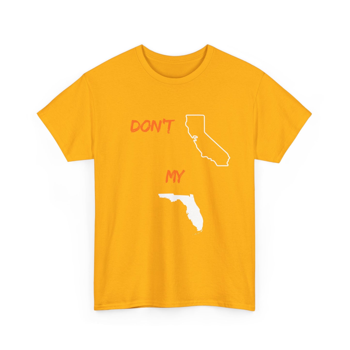 Don't California my Florida Graphic Tee — Humorous State Rivalry T-Shirt