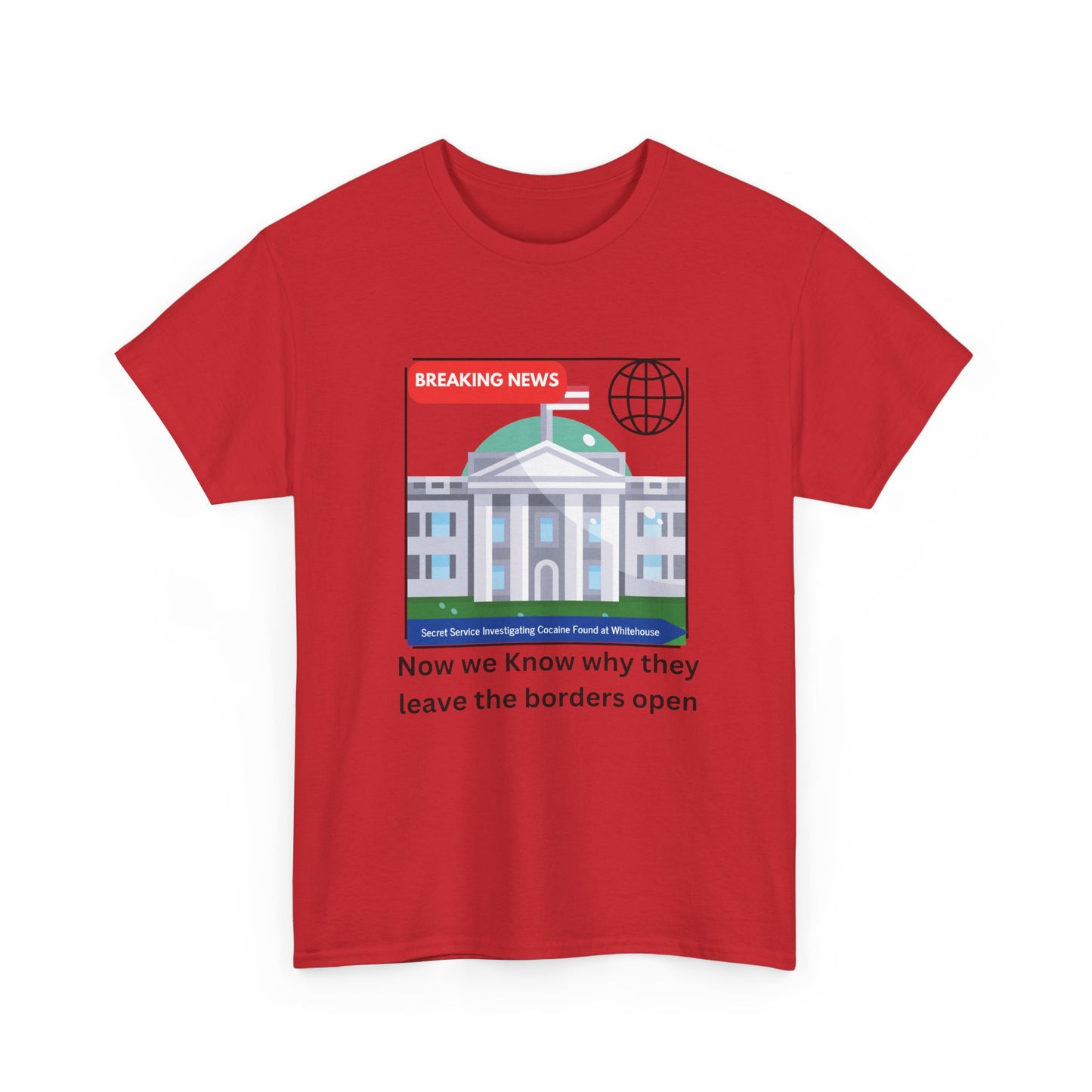 Graphic Tee — “Now we Know why they leave the borders open” White News-Style Shirt