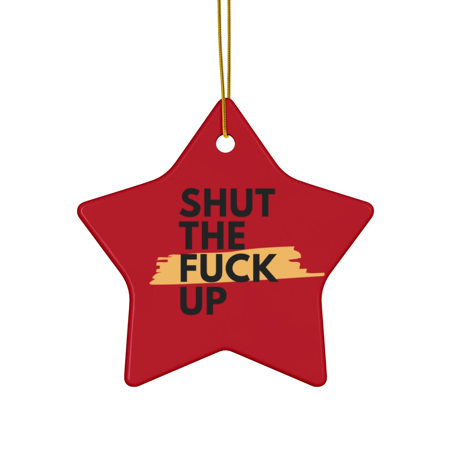Ceramic Star Ornament – "Shut The Fuck Up" Funny Holiday Decoration