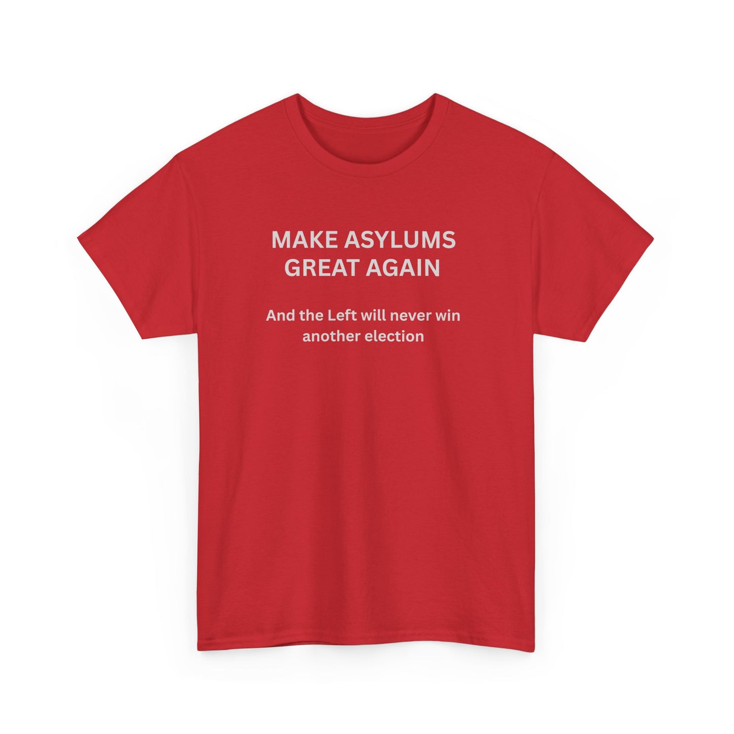 Make Asylums Great Again T‑Shirt — Political Statement Tee