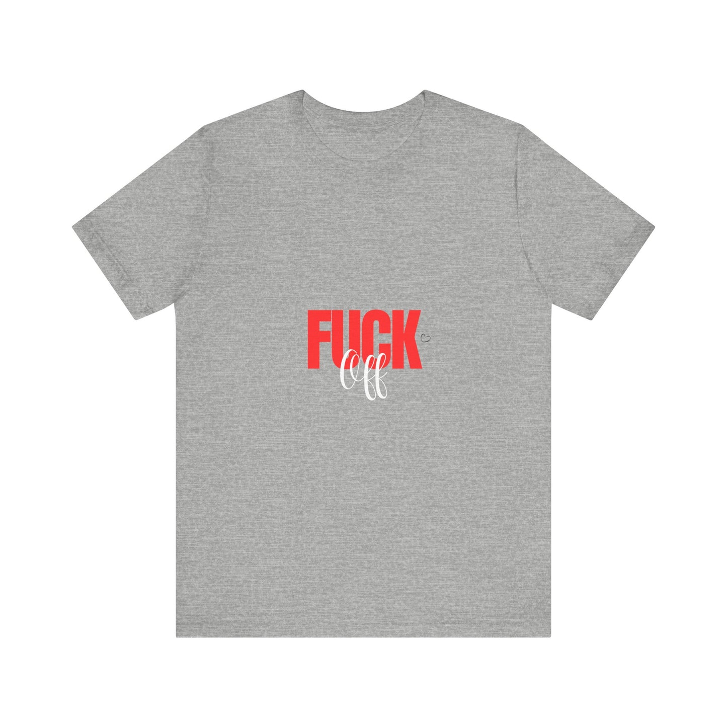 F*ck Off Graphic Tee — Bold Slogan Short Sleeve T-Shirt