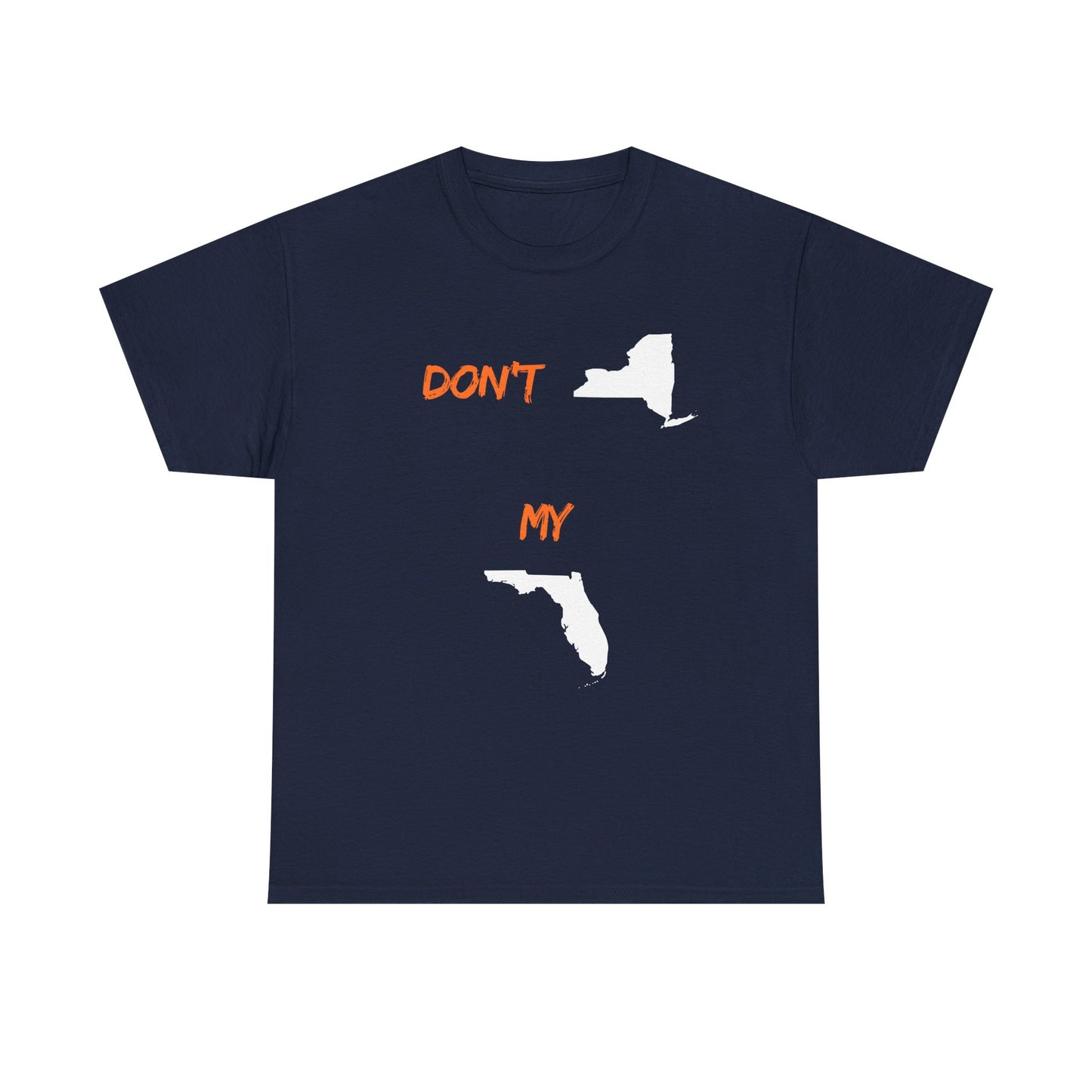 Don't New York My Florida T-Shirt — Funny State Pride Tee