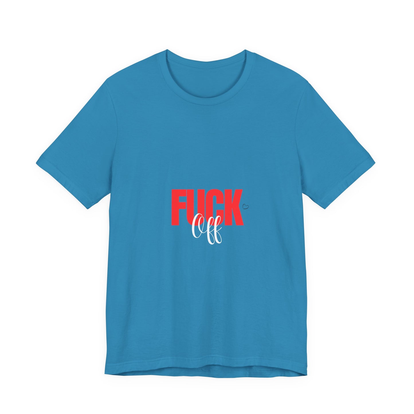 F*ck Off Graphic Tee — Bold Slogan Short Sleeve T-Shirt