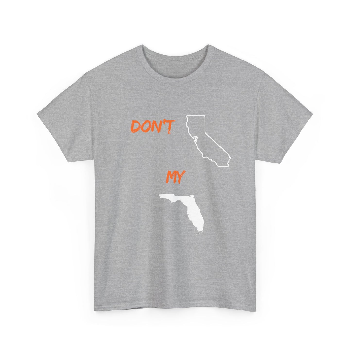 Don't California my Florida Graphic Tee — Humorous State Rivalry T-Shirt