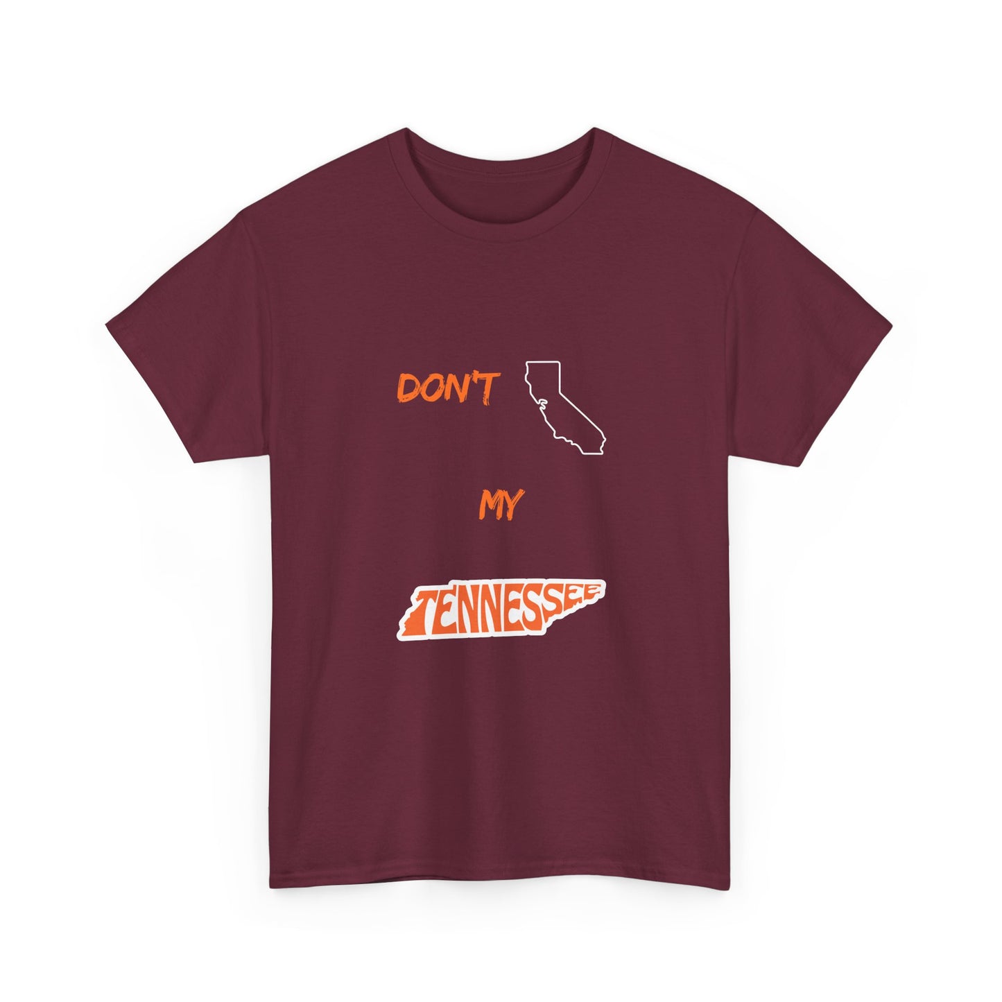 Don't California My Tennessee T-Shirt — Funny State Pride Tee