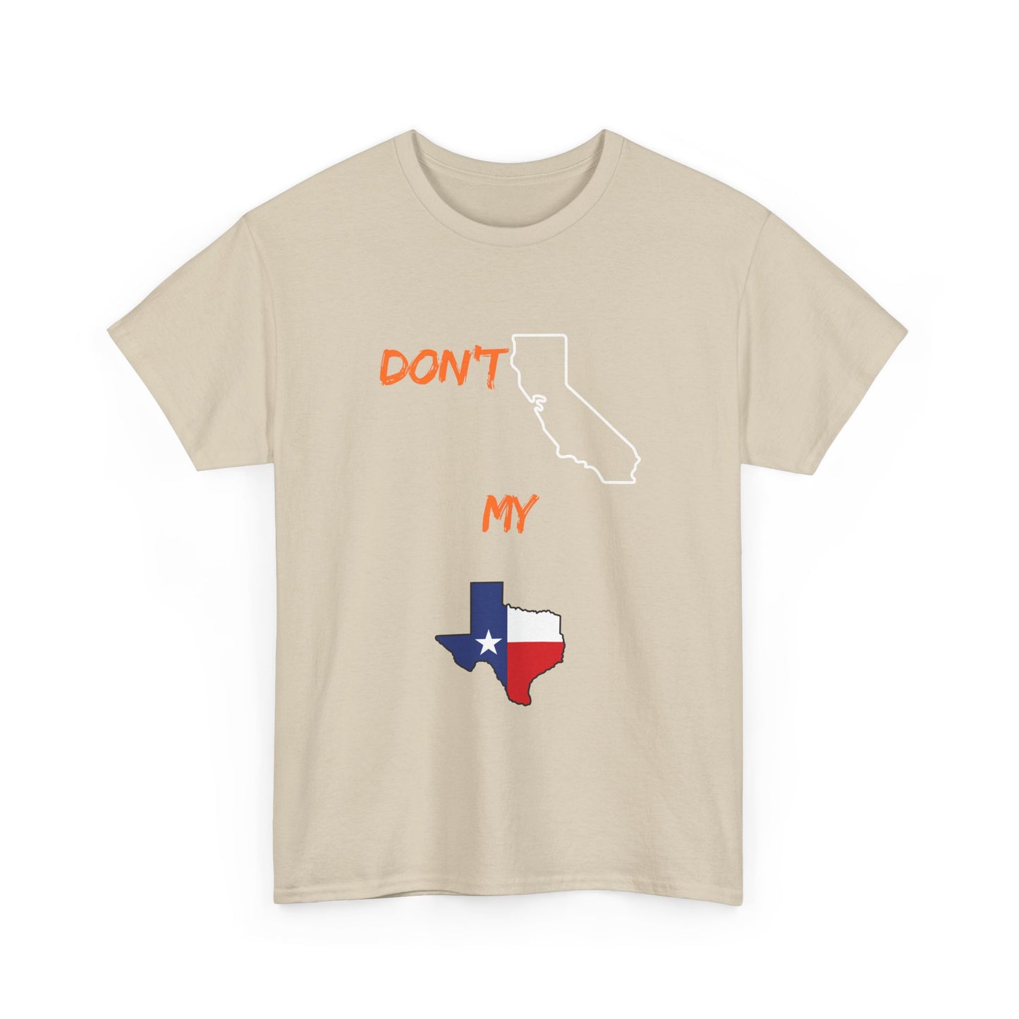 T-Shirt — "Don't California My Texas" Graphic Tee with CA and Texas Map