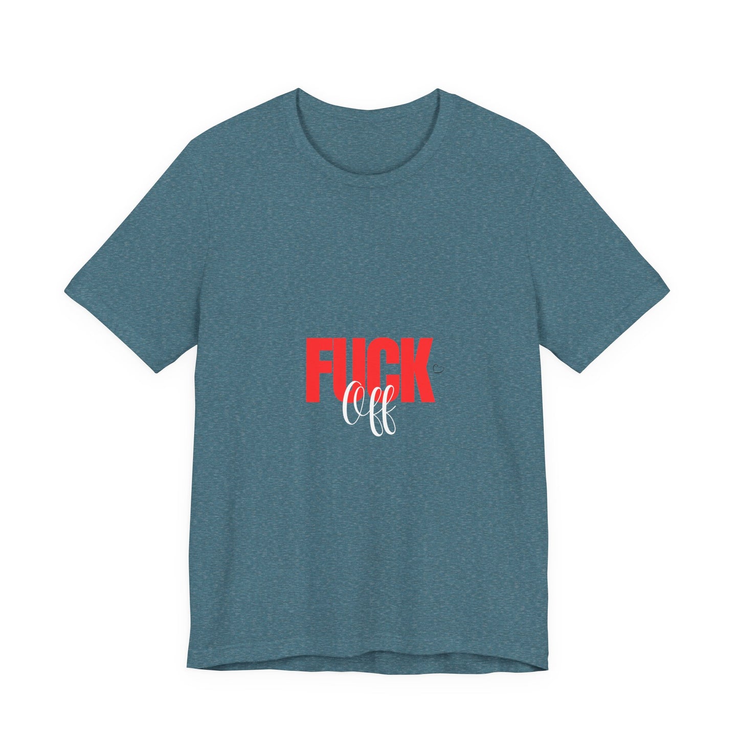 F*ck Off Graphic Tee — Bold Slogan Short Sleeve T-Shirt