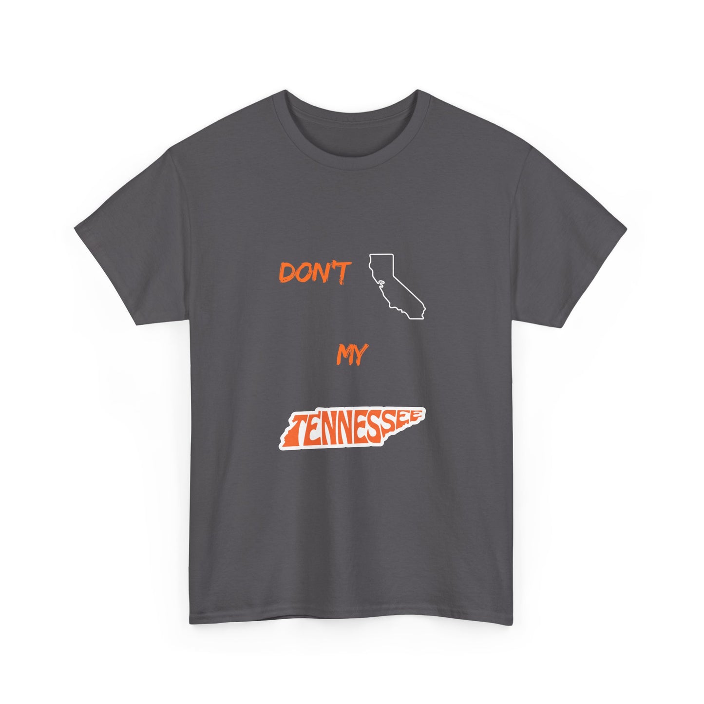 Don't California My Tennessee T-Shirt — Funny State Pride Tee