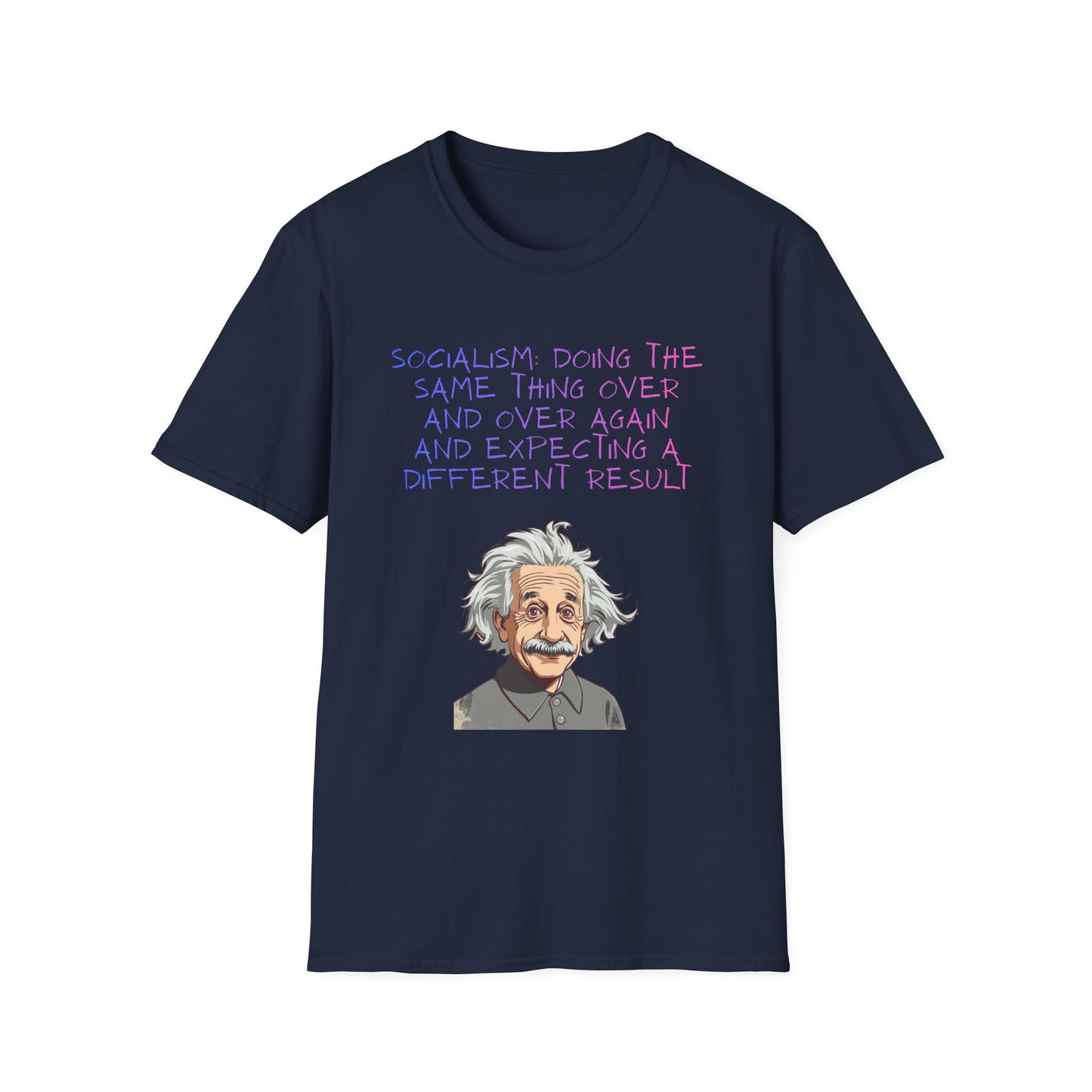 Einstein Quote T-Shirt — “Socialism Does The Same Thing Over And Over” Graphic Tee