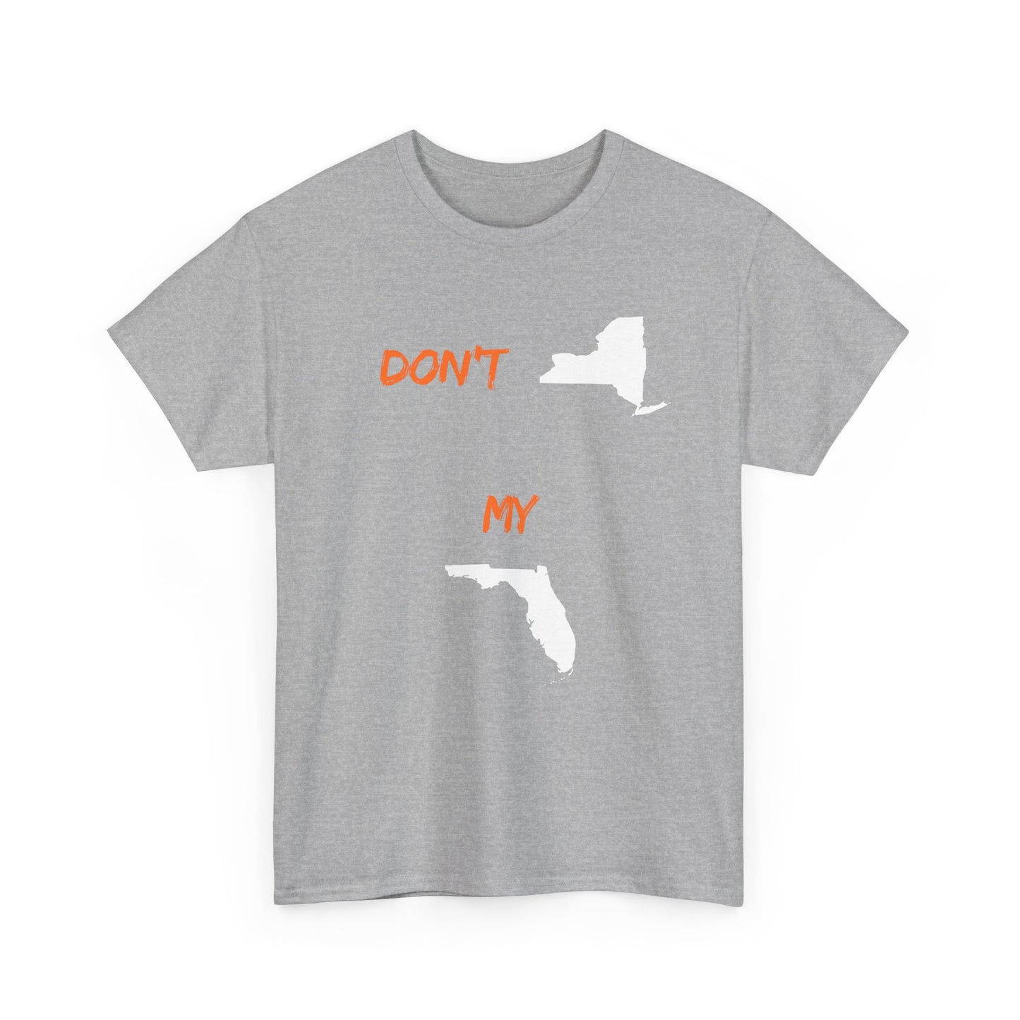 Don't New York My Florida T-Shirt — Funny State Pride Tee