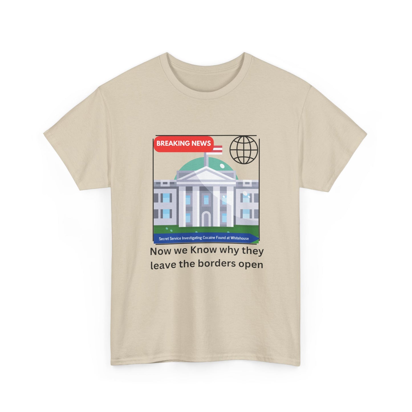 Graphic Tee — “Now we Know why they leave the borders open” White News-Style Shirt