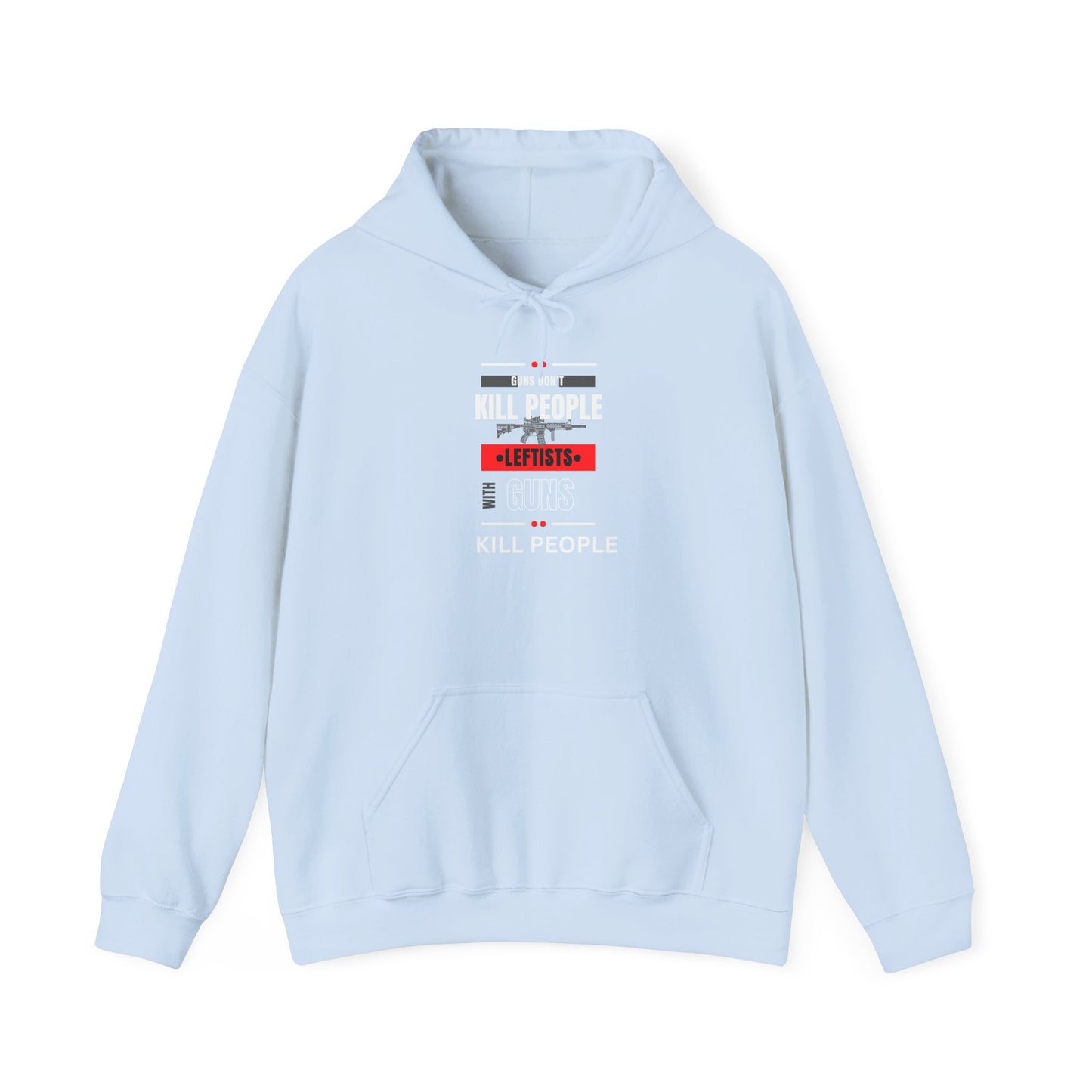 Hoodie - 'Guns Don't Kill People, Leftists Kill People' Political Statement Hoodie