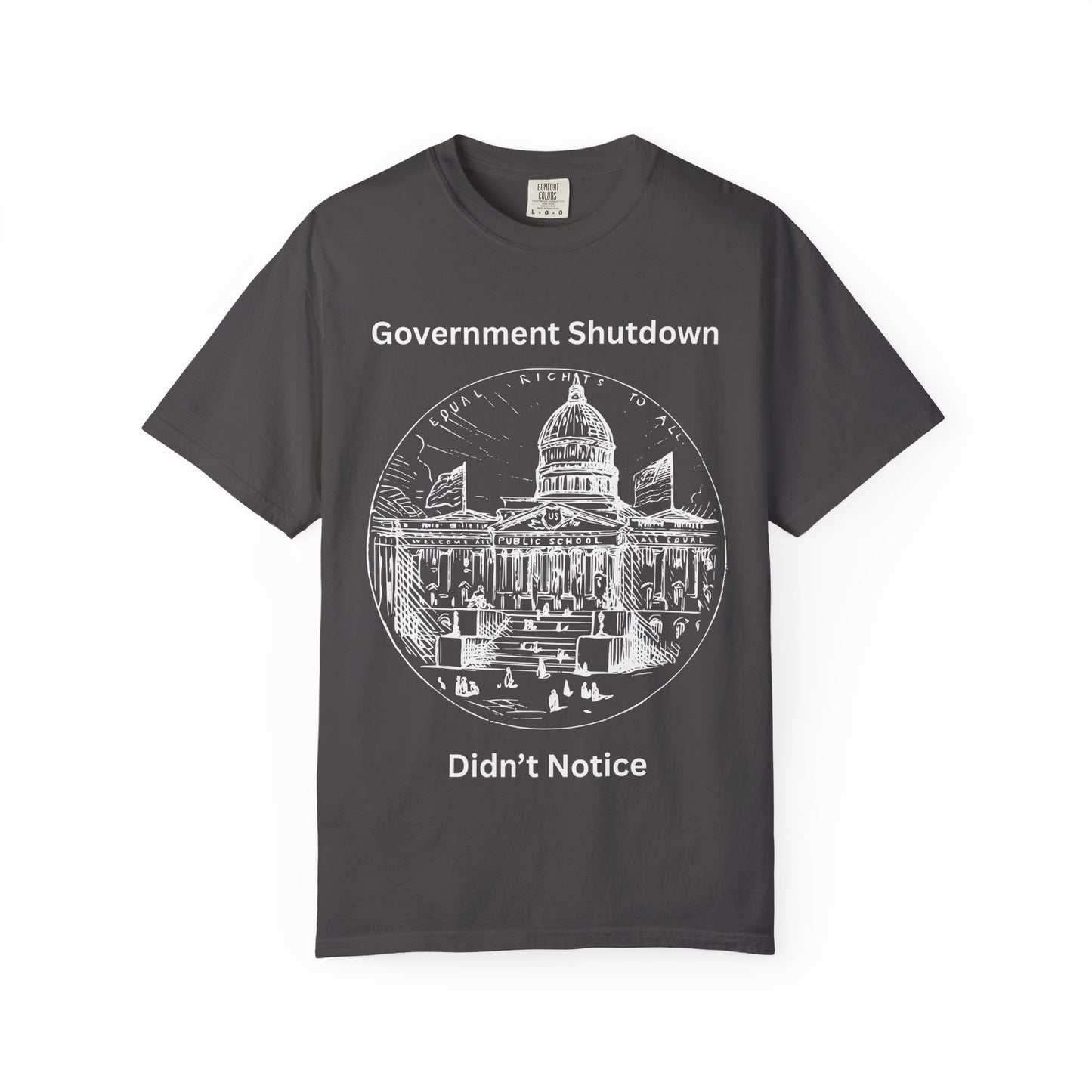 Government Shutdown Didn’t Notice T-Shirt — Capitol Sketch Political Tee