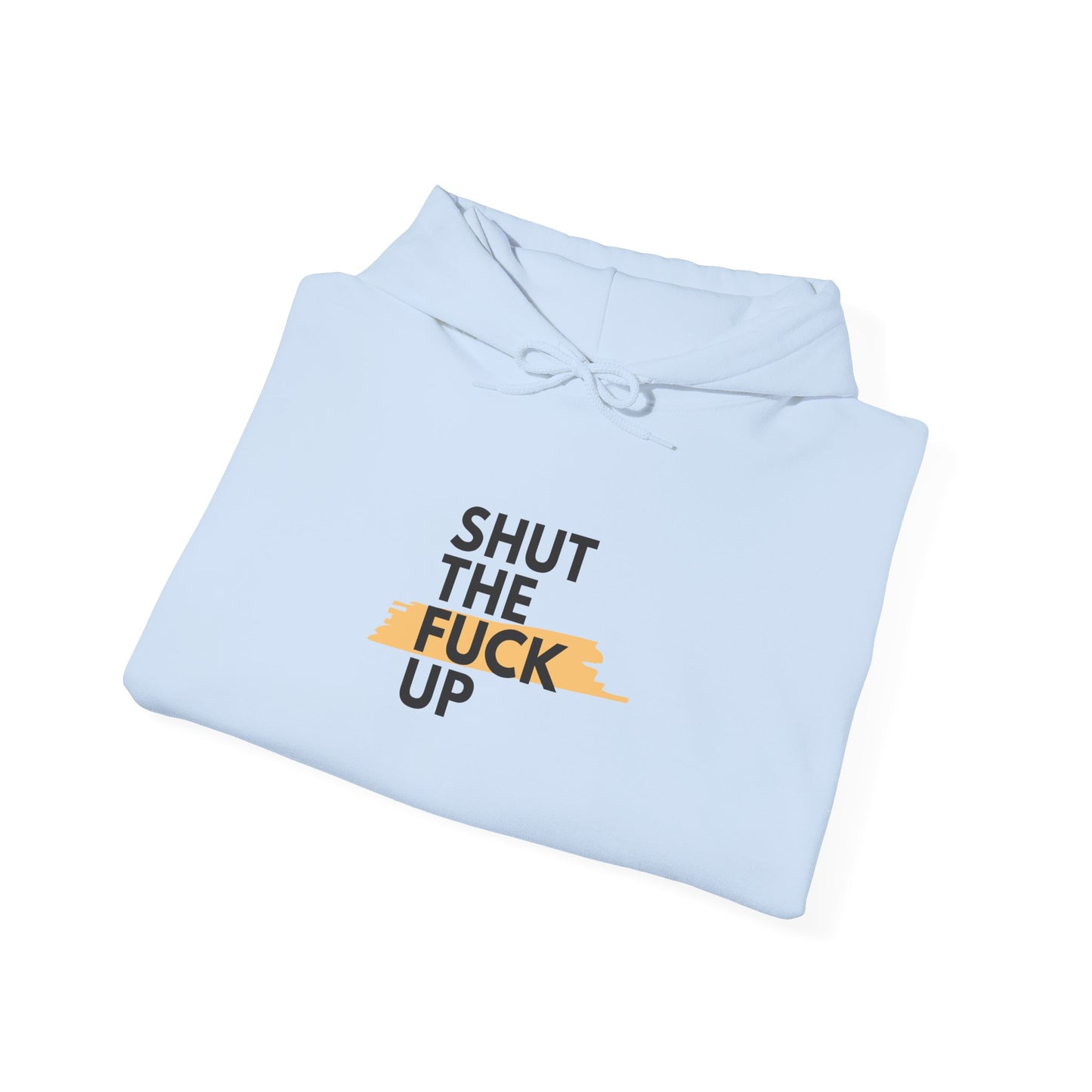 Hoodie — 'Shut the F*** Up' Minimalist Bold Text Pullover