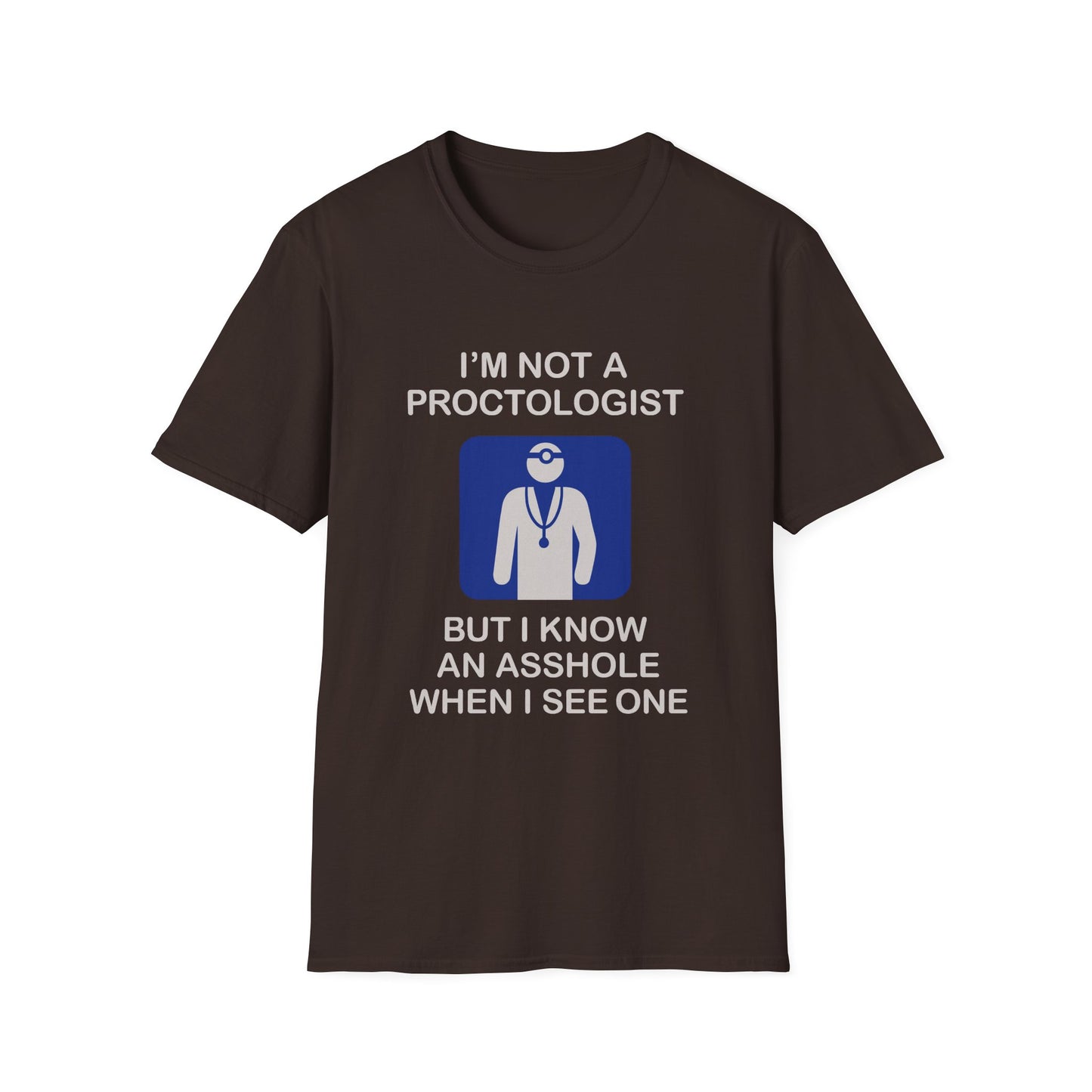 Funny Proctologist T-Shirt – “I’m Not a Proctologist But I Know an Asshole When I See One” Graphic Tee