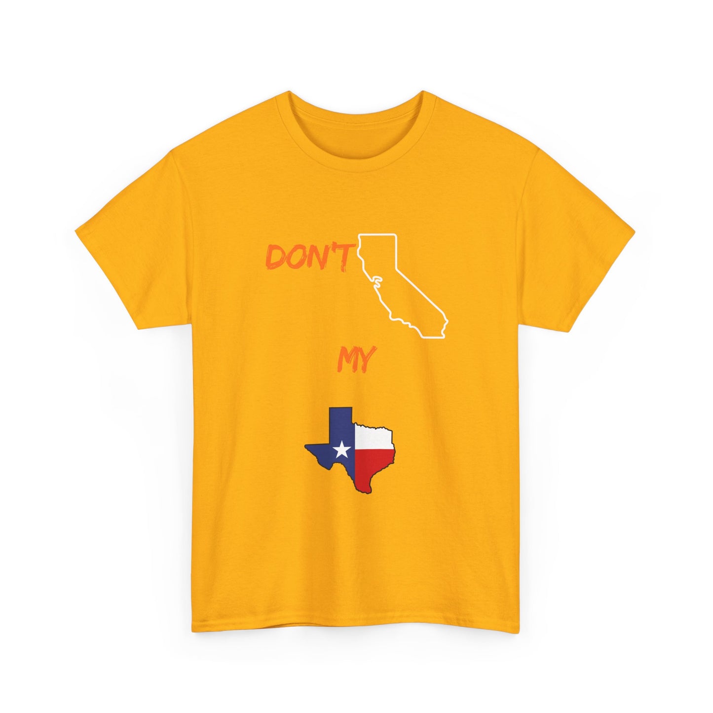 T-Shirt — "Don't California My Texas" Graphic Tee with CA and Texas Map