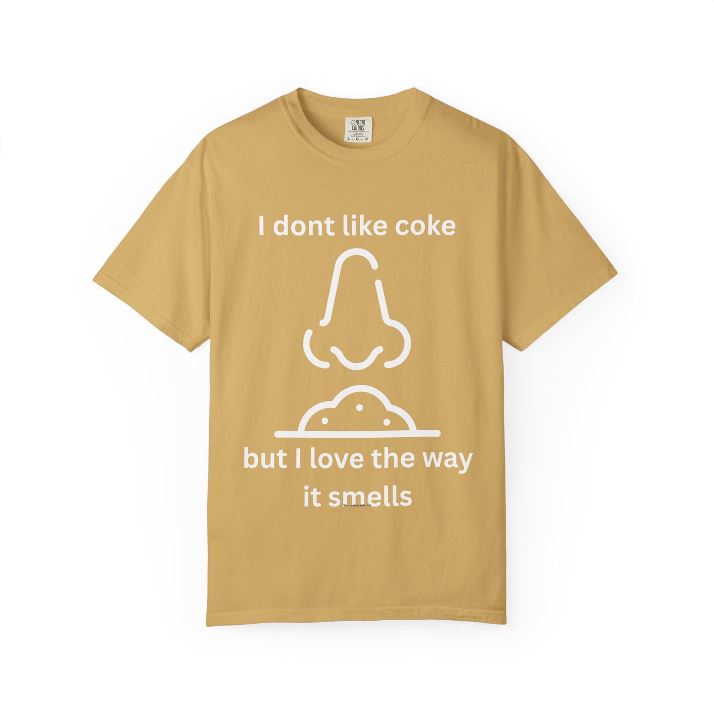 T-Shirt — "I don't like coke but I love the way it smells" Funny Scent Joke Tee