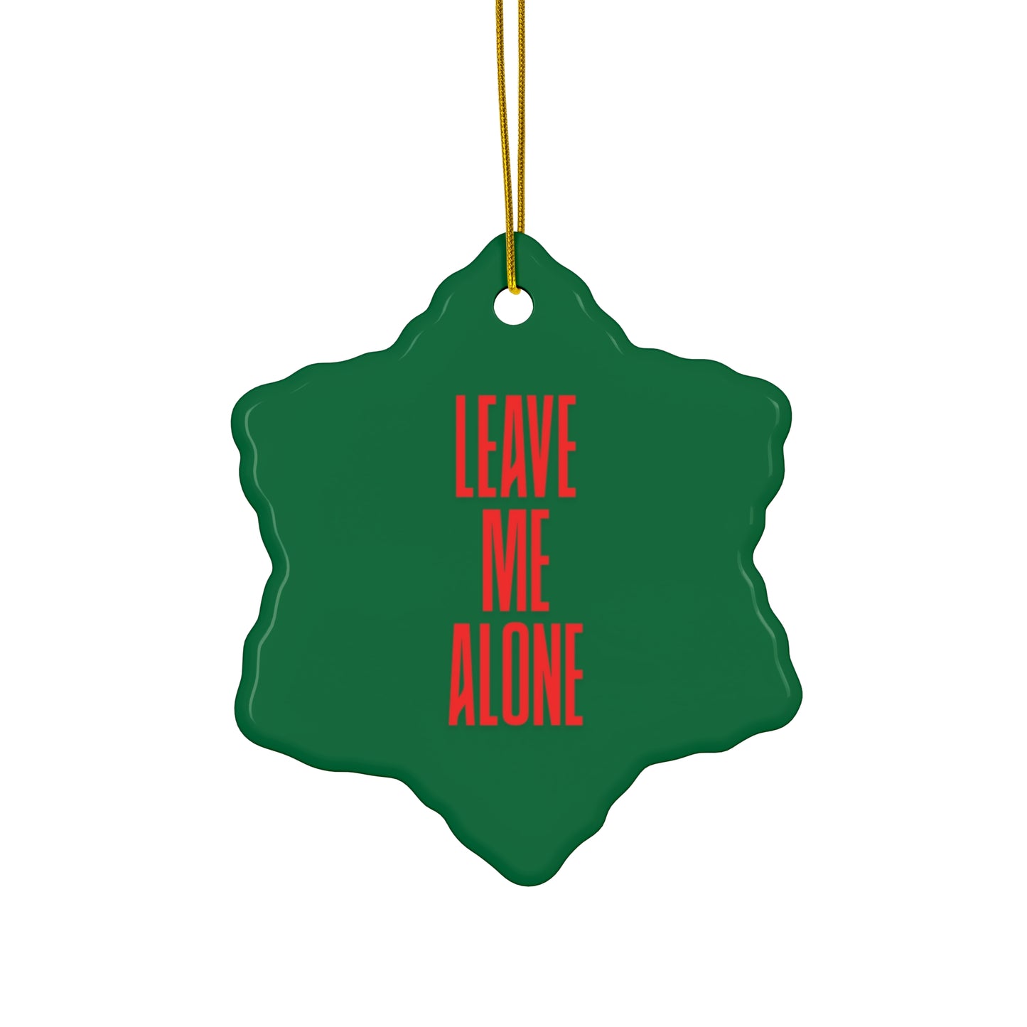Star Ceramic Ornament - "Leave Me Alone" Funny Holiday Decoration