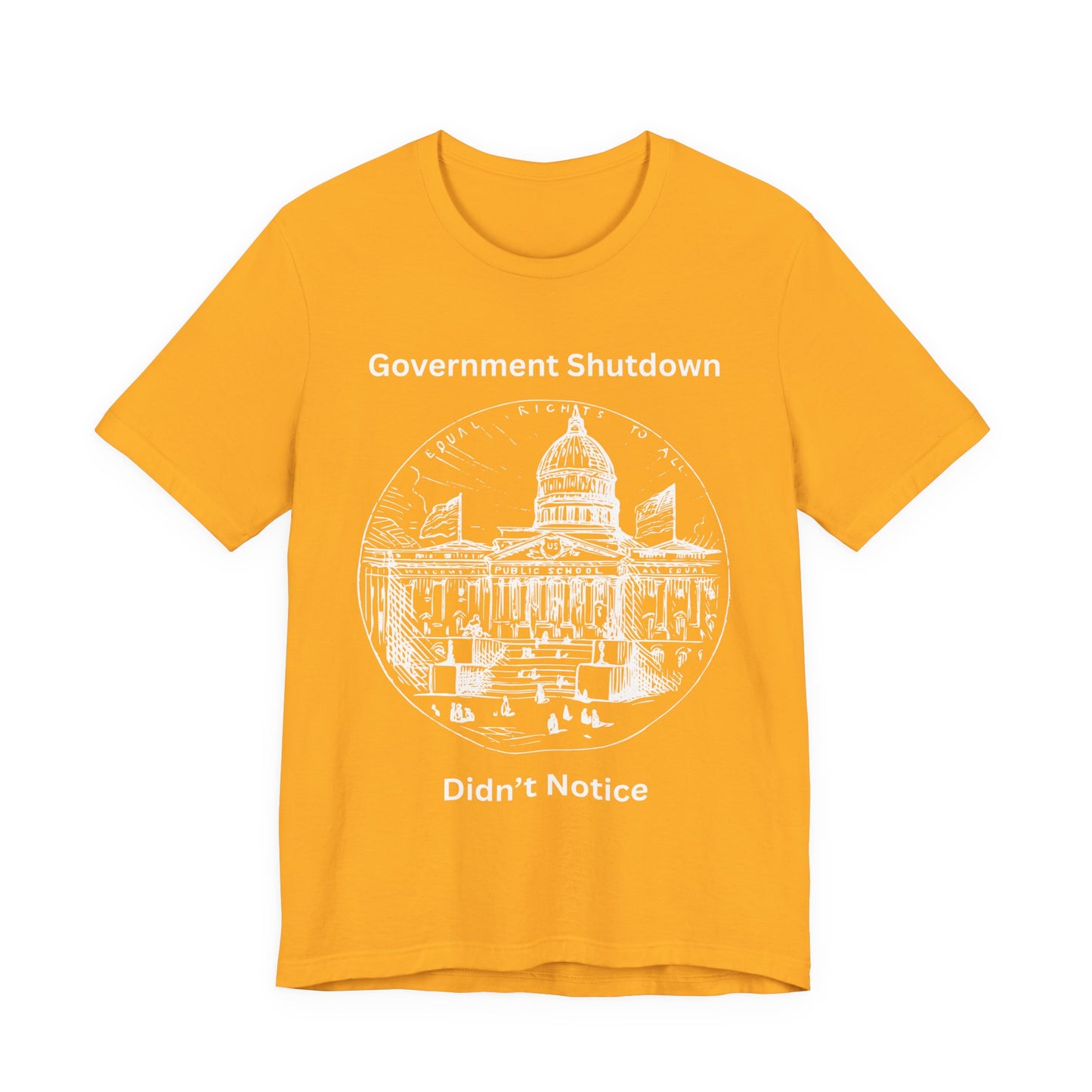Government Shutdown Didn’t Notice T-Shirt — Political Humor Capitol Tee