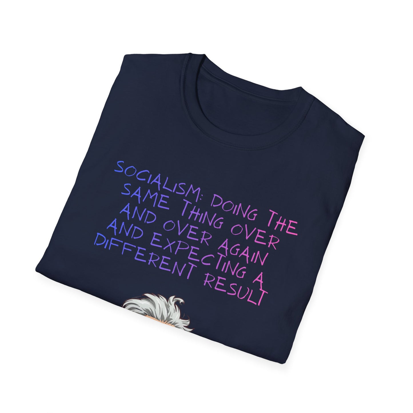 Einstein Quote T-Shirt — “Socialism Does The Same Thing Over And Over” Graphic Tee