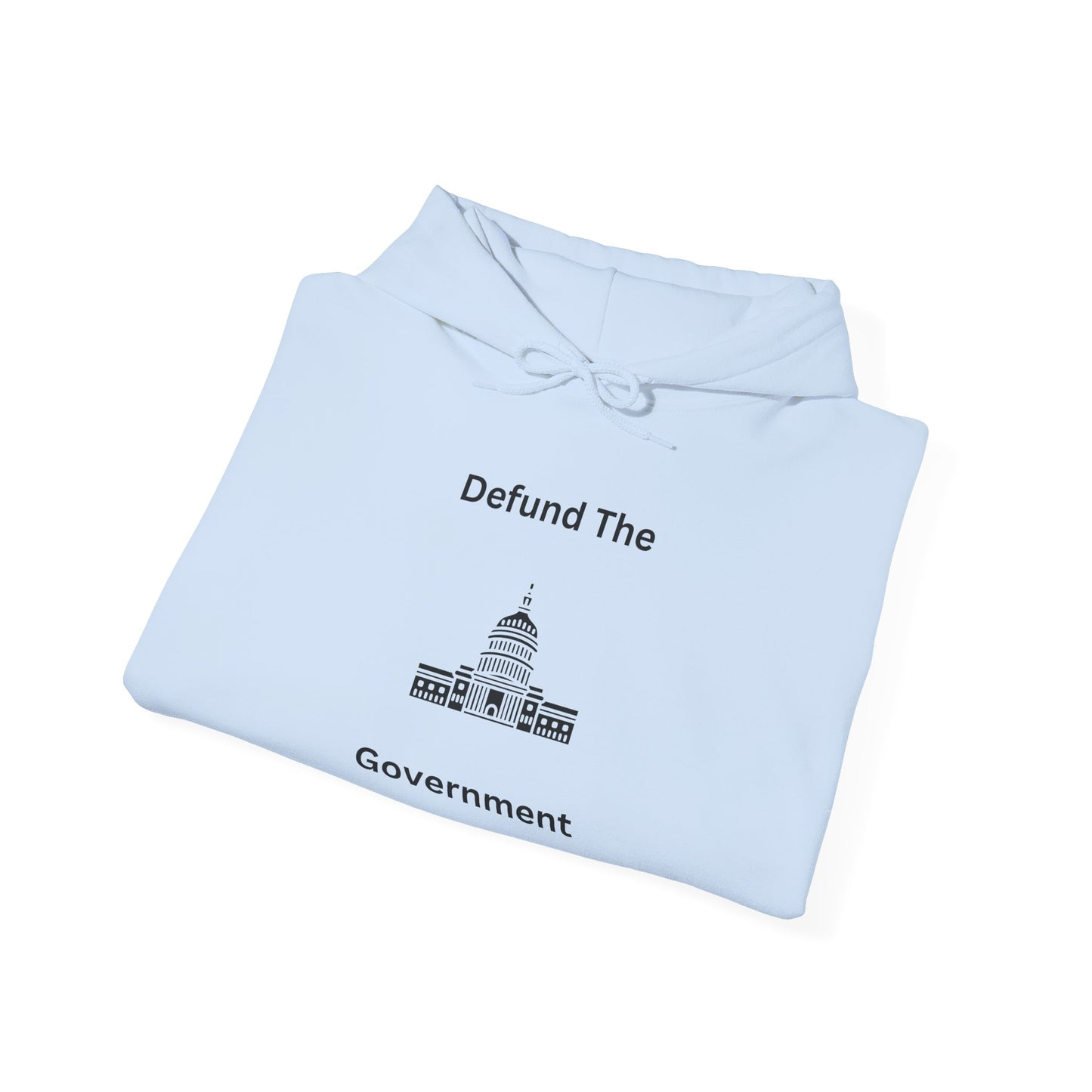Political Statement Hoodie — “Defund The Government” Capitol Graphic