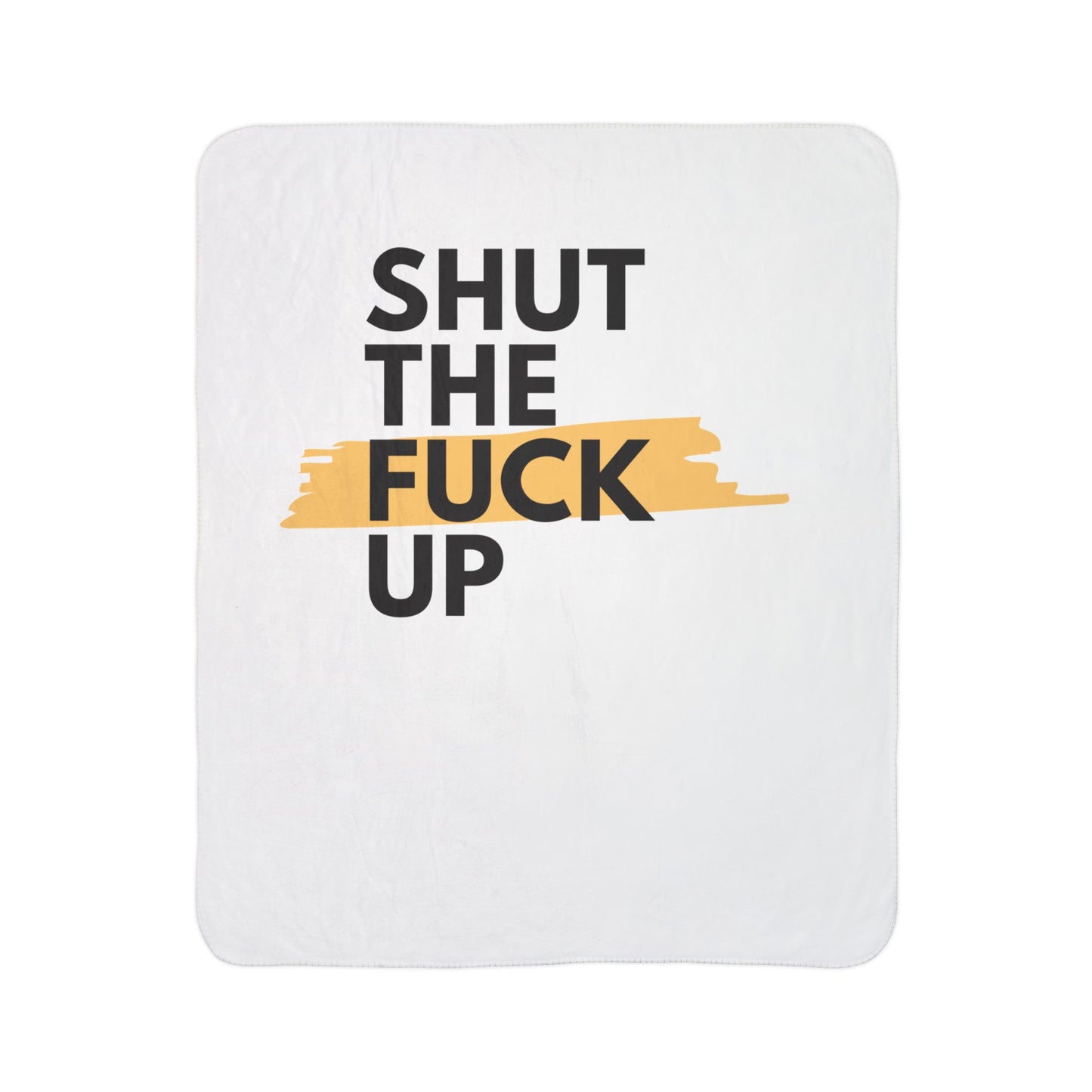 Fleece Sherpa Blanket — “Shut The Fuck Up” Bold Text Accent Cozy Throw