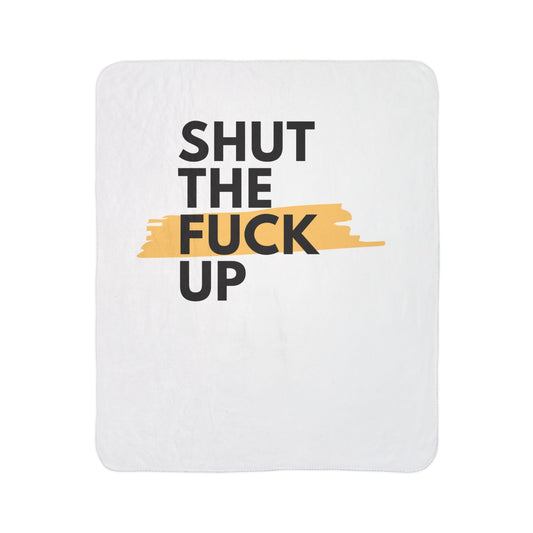 Fleece Sherpa Blanket — “Shut The Fuck Up” Bold Text Accent Cozy Throw