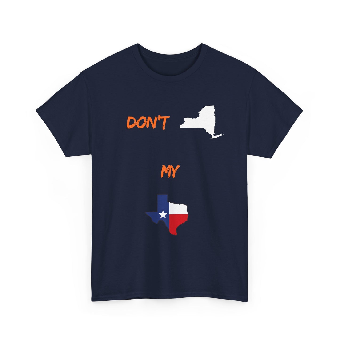 Don't New York My Texas T-Shirt — Texas Pride State Outline Tee