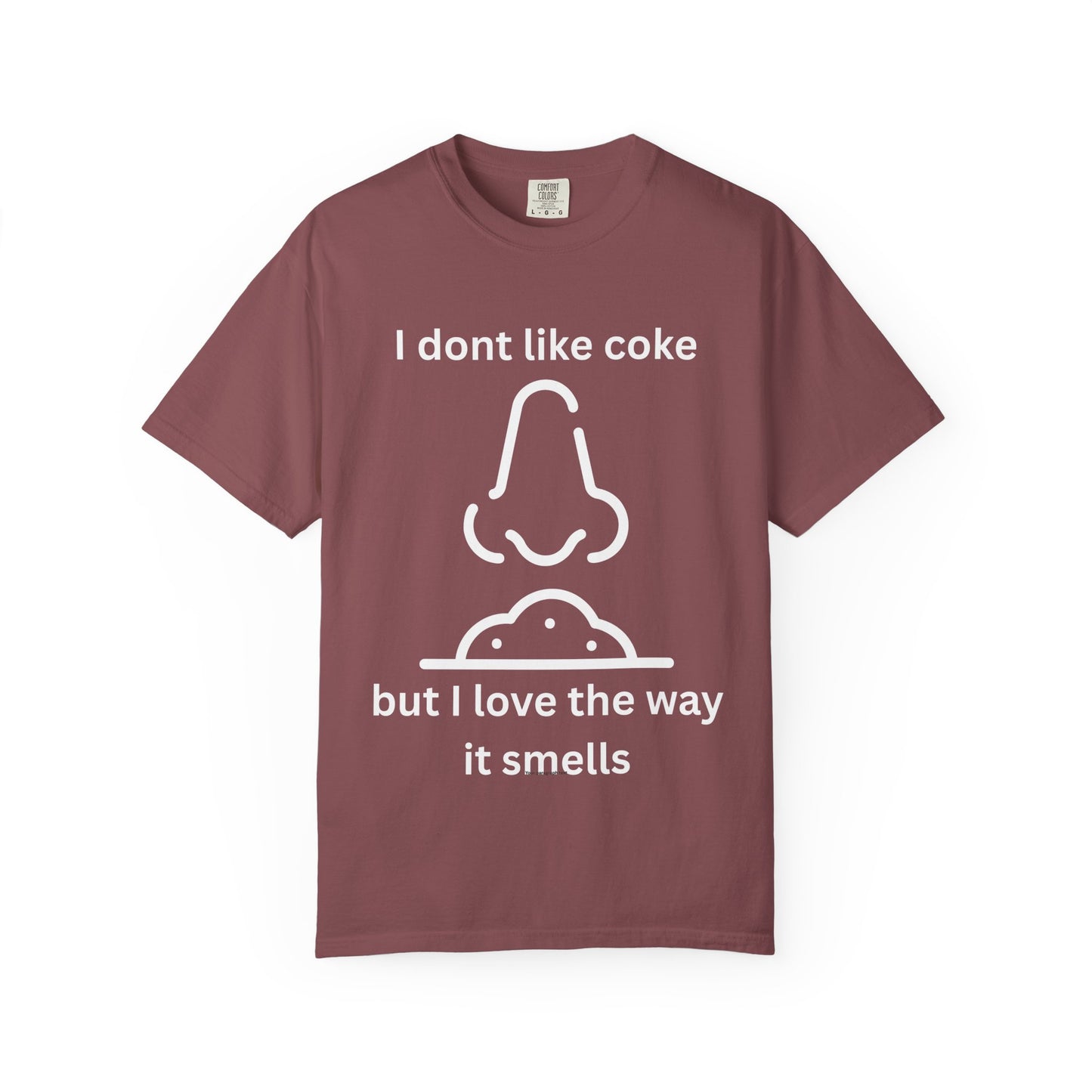 T-Shirt — "I don't like coke but I love the way it smells" Funny Scent Joke Tee