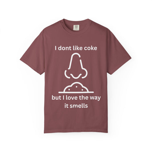 T-Shirt — "I don't like coke but I love the way it smells" Funny Scent Joke Tee