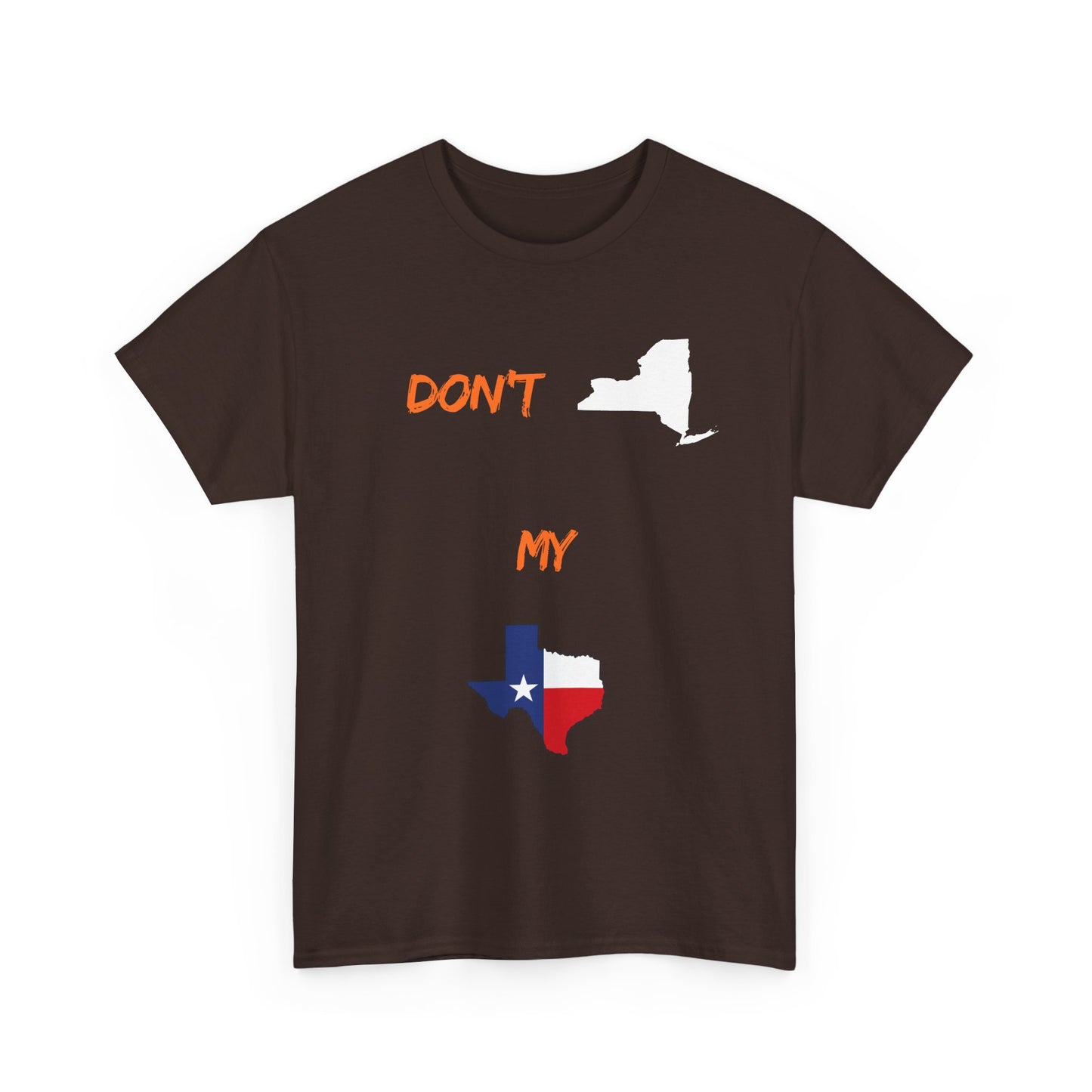 Don't New York My Texas T-Shirt — Texas Pride State Outline Tee