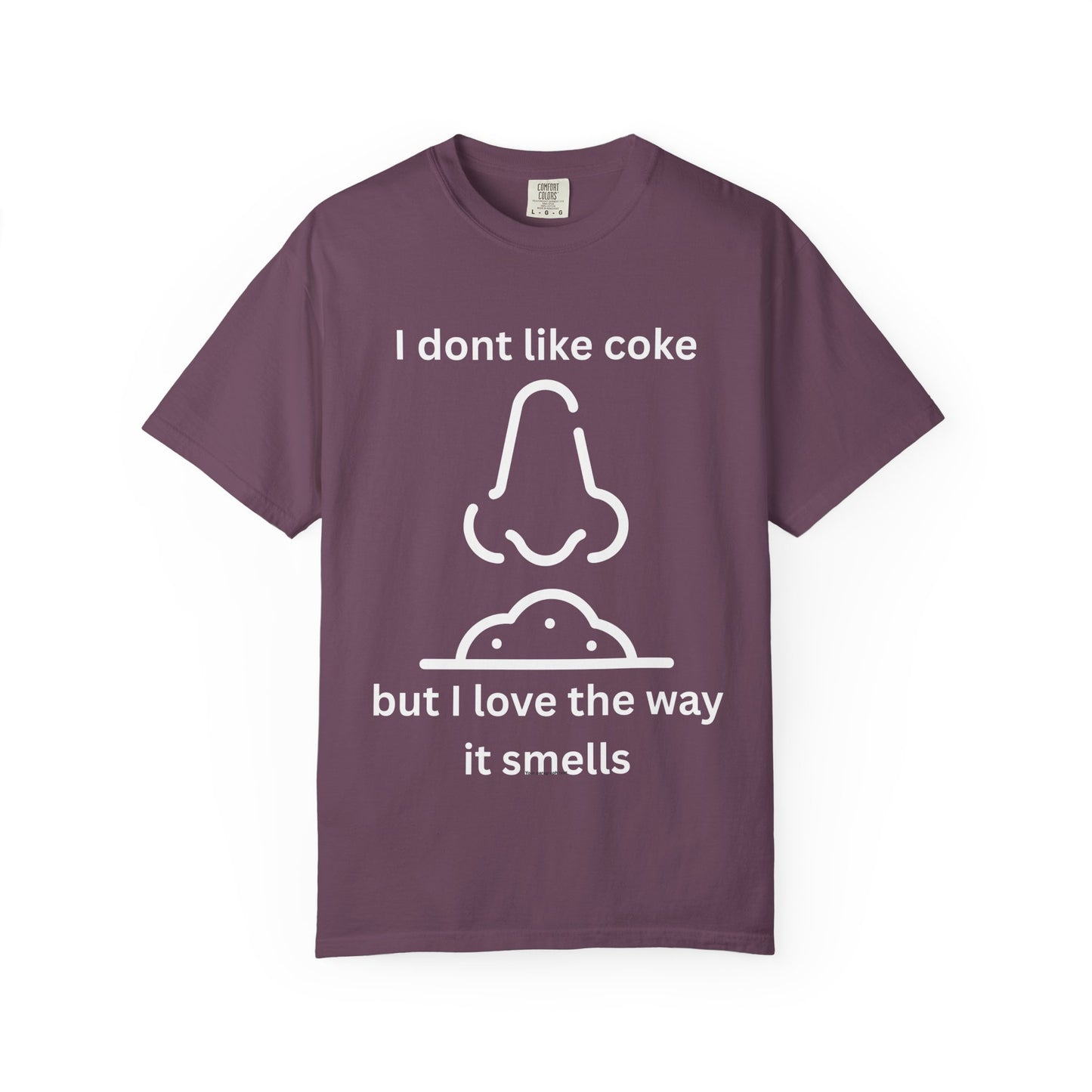 T-Shirt — "I don't like coke but I love the way it smells" Funny Scent Joke Tee