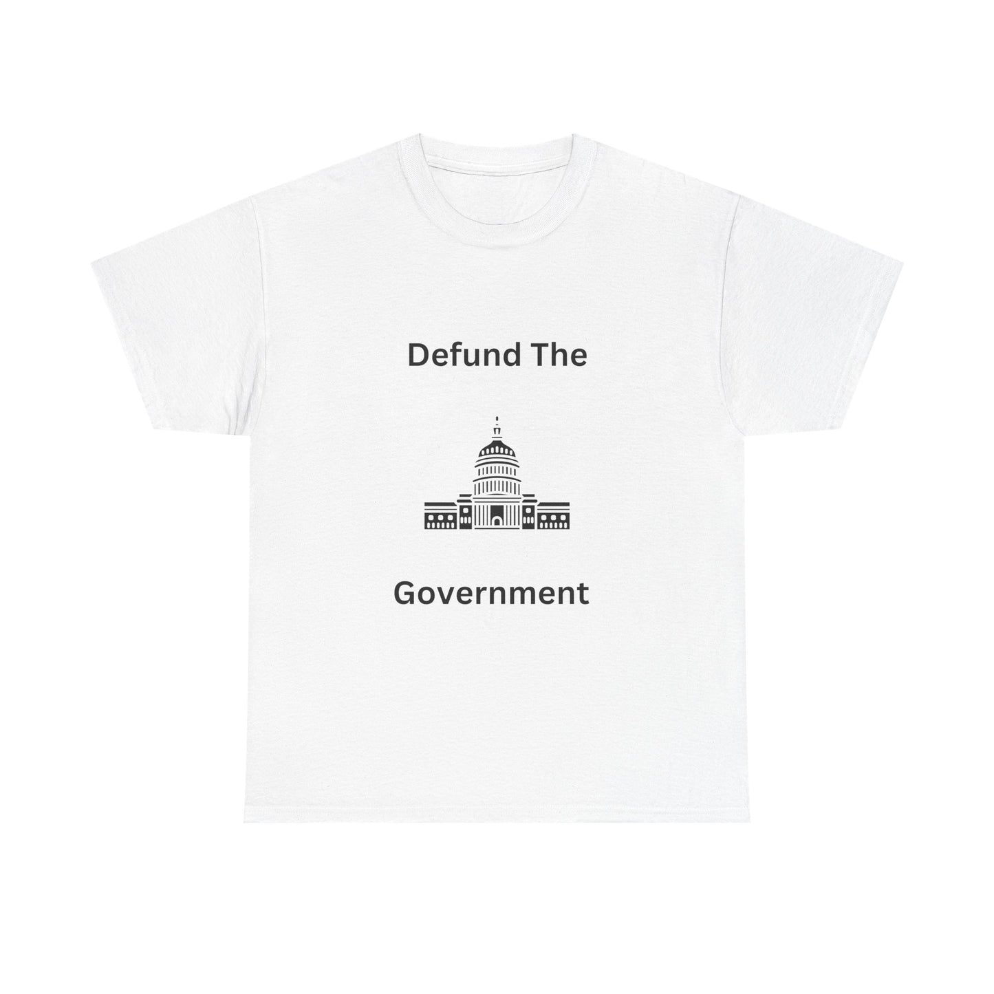 Defund The Government Tee — Political Statement T-Shirt