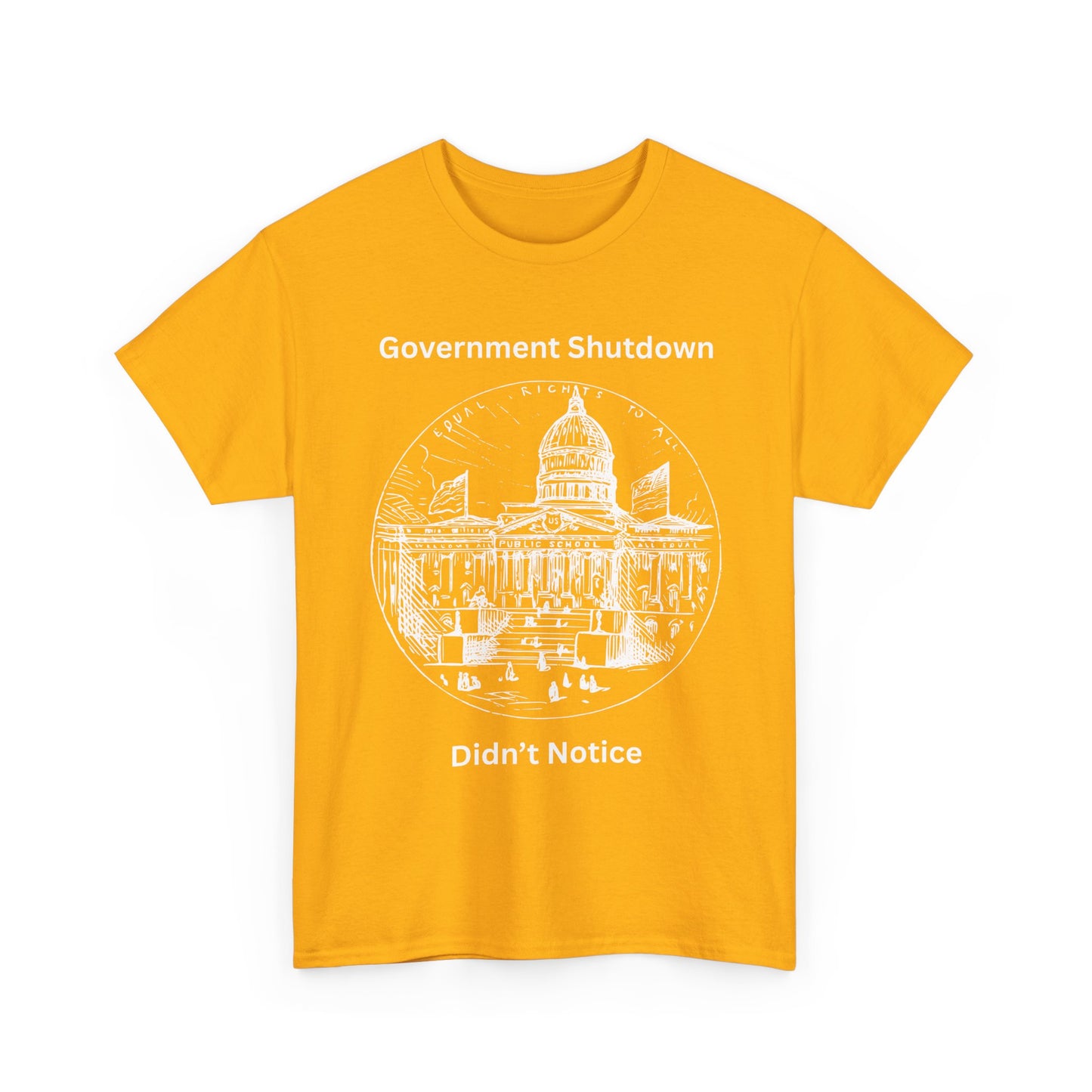 Government Shutdown Didn't Notice T-Shirt — Capitol Graphic Political Humor Tee
