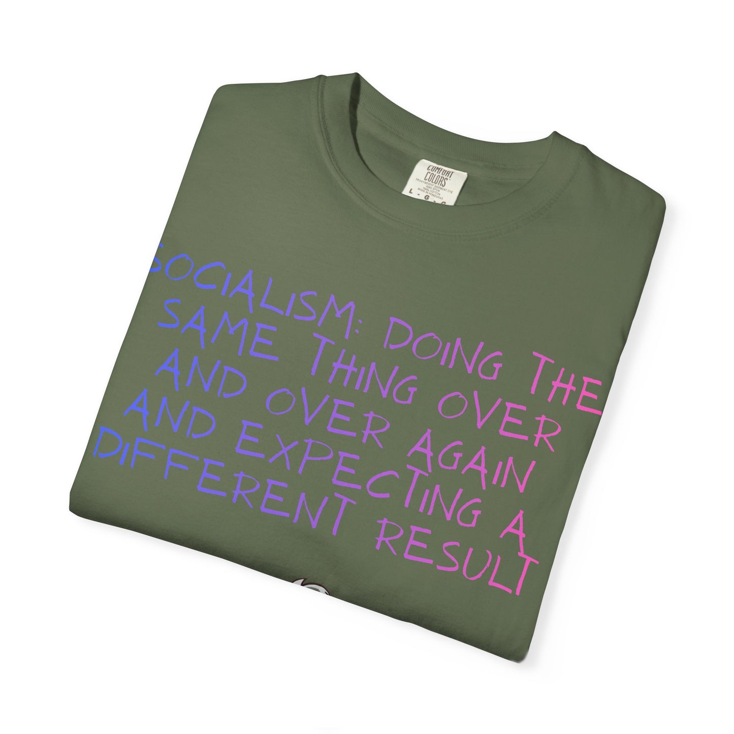Graphic T-Shirt — ‘Socialism Doing the Same Thing Over and Over’ Quote Tee