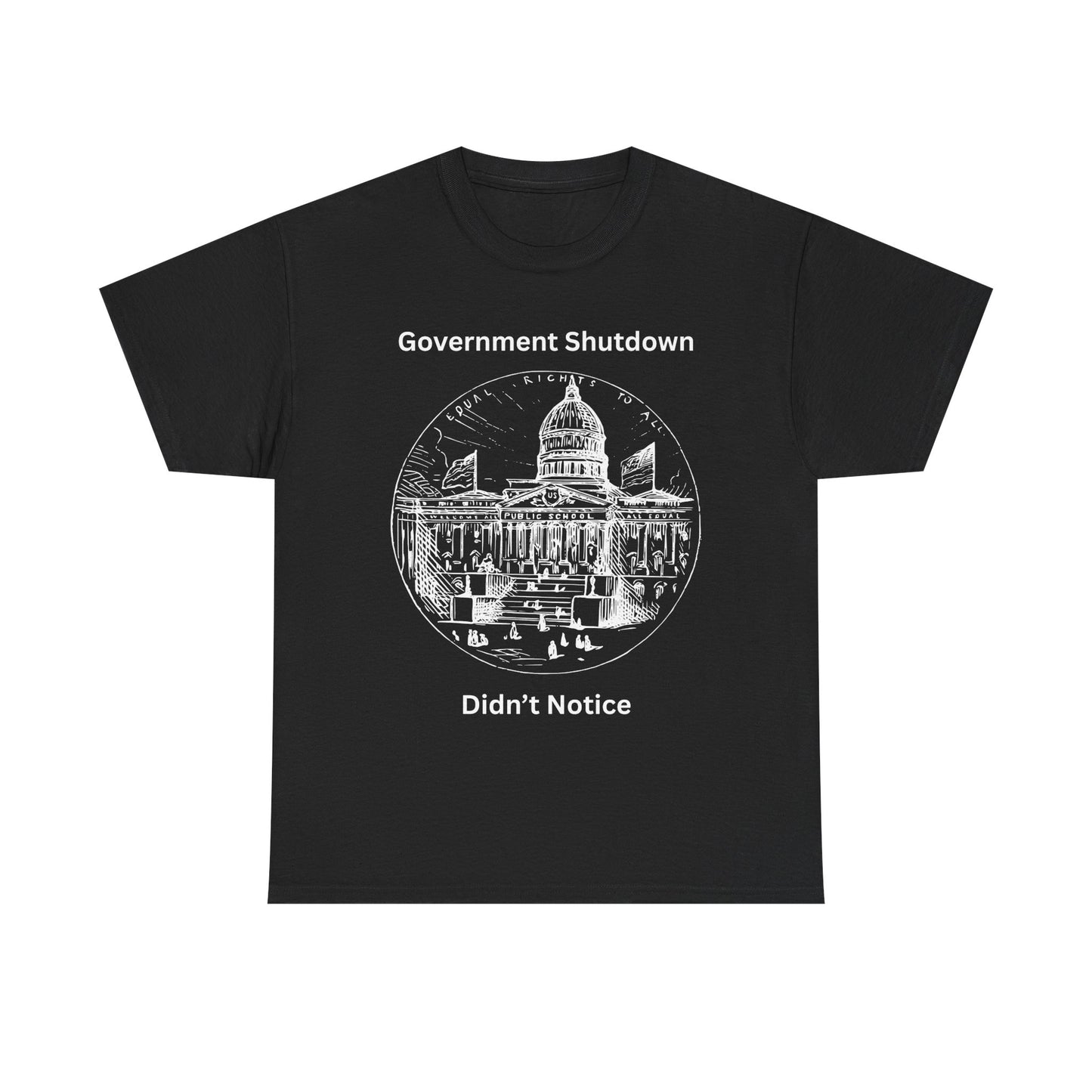 Government Shutdown Didn't Notice T-Shirt — Capitol Graphic Political Humor Tee