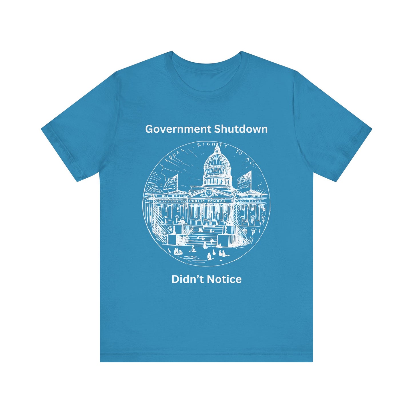 Government Shutdown Didn’t Notice T-Shirt — Political Humor Capitol Tee