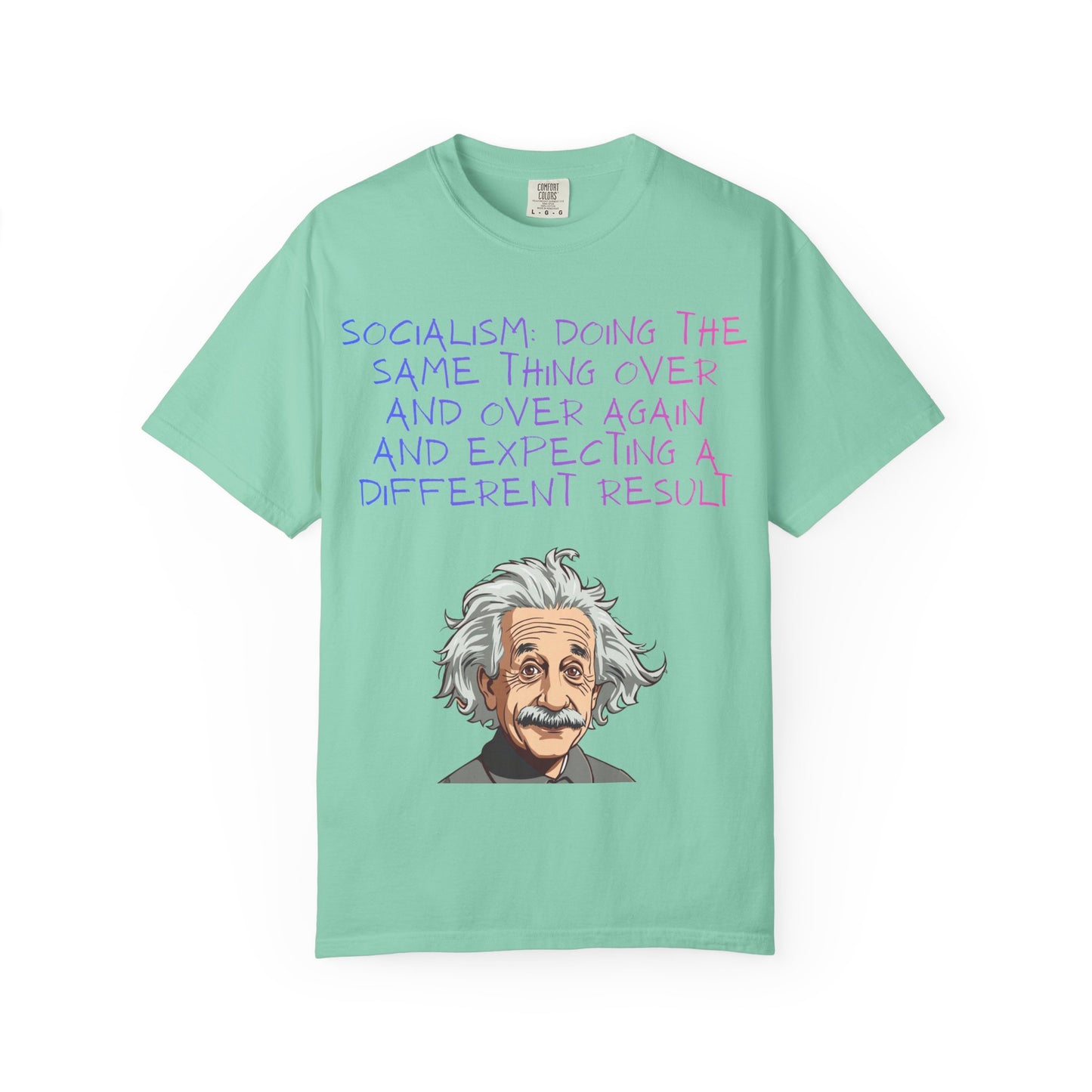 Graphic T-Shirt — ‘Socialism Doing the Same Thing Over and Over’ Quote Tee