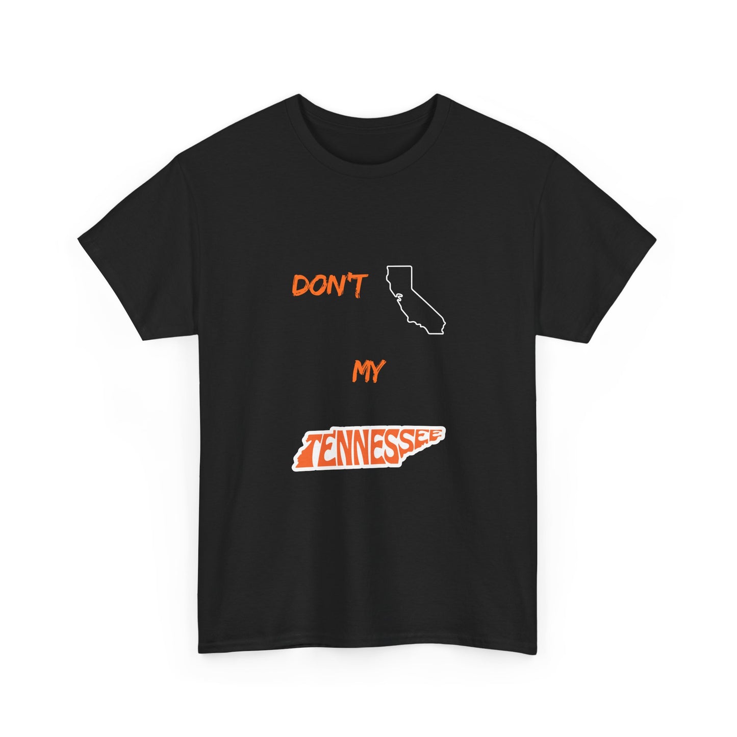 Don't California My Tennessee T-Shirt — Funny State Pride Tee