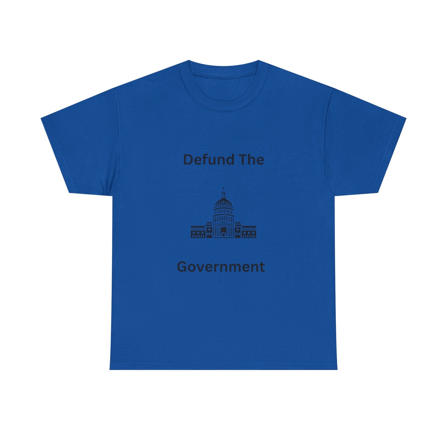 Defund The Government Tee — Political Statement T-Shirt