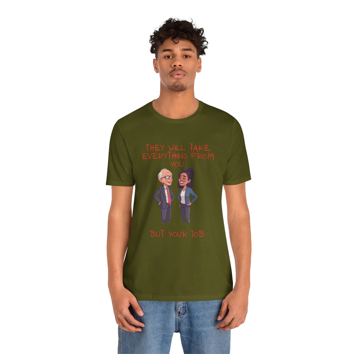 Political Cartoon Tee — "They Will Take Everything From You But Your Job" Graphic T-Shirt