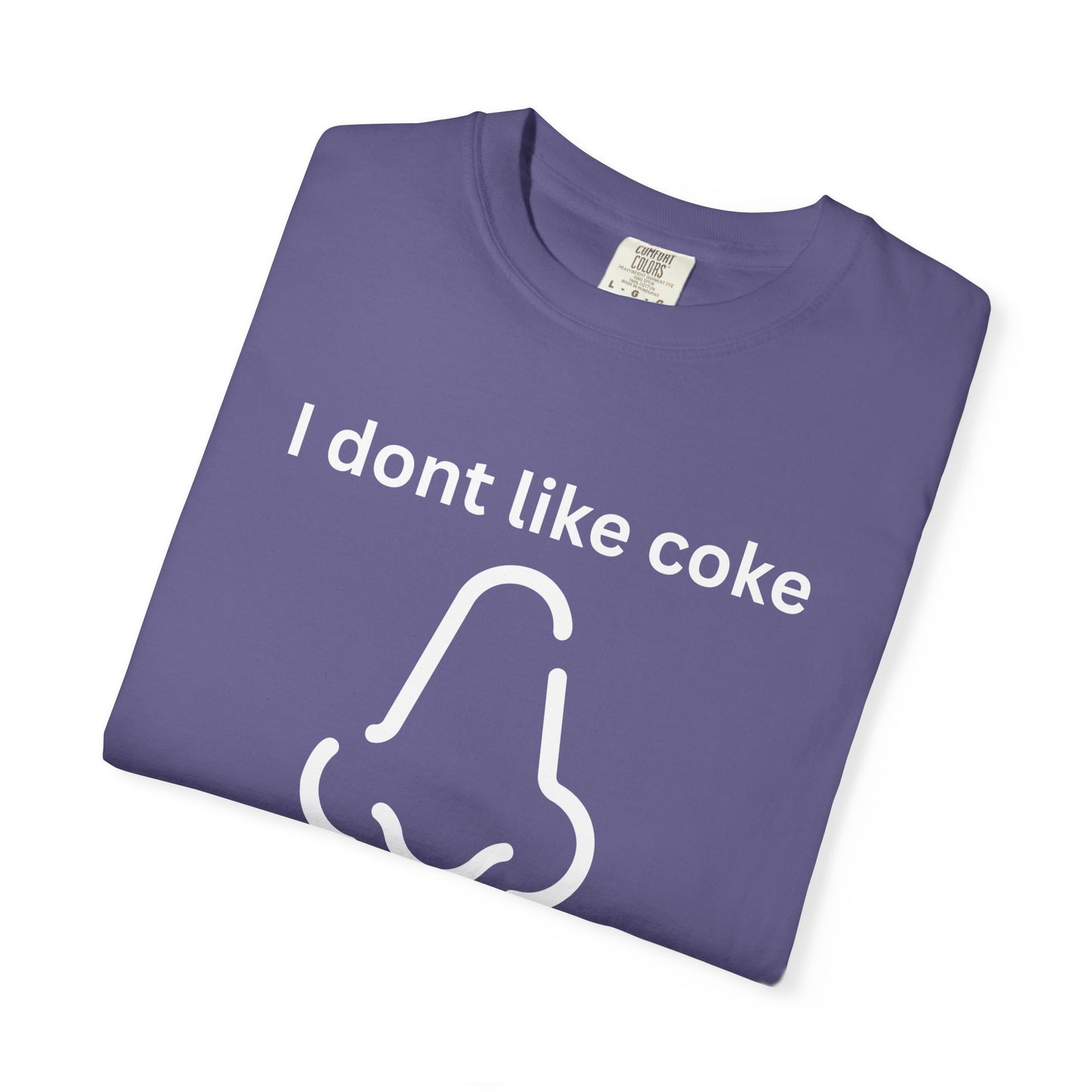 T-Shirt — "I don't like coke but I love the way it smells" Funny Scent Joke Tee