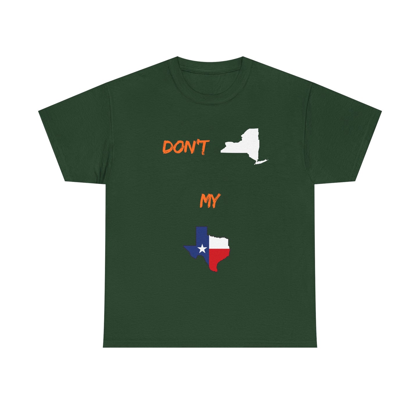 Don't New York My Texas T-Shirt — Texas Pride State Outline Tee