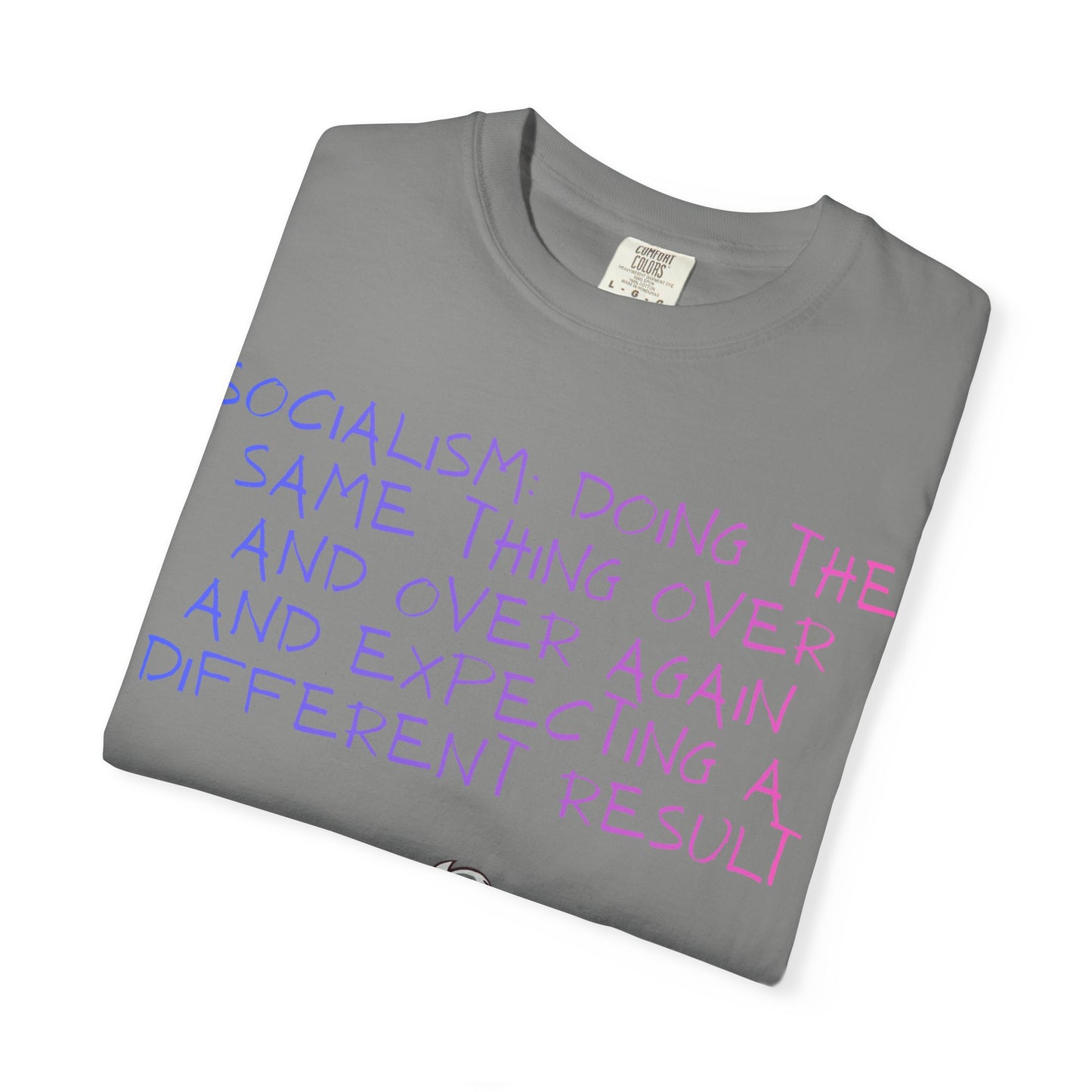 Graphic T-Shirt — ‘Socialism Doing the Same Thing Over and Over’ Quote Tee