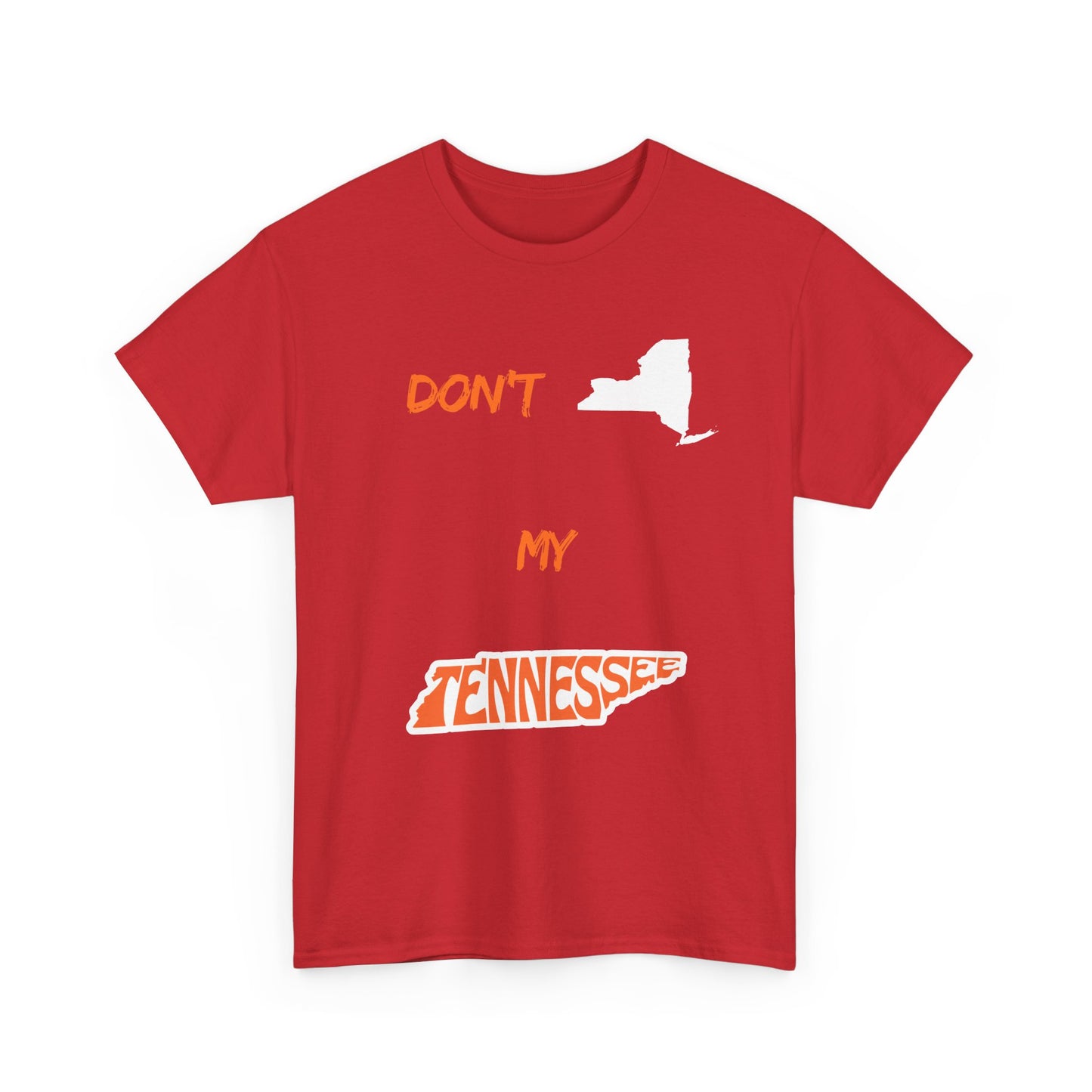 T-Shirt — "Don't New York, My Tennessee" Funny State Pride Tee