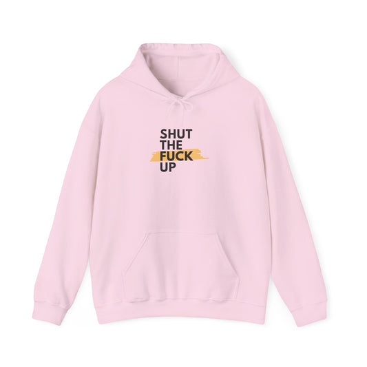 Hoodie — 'Shut the F*** Up' Minimalist Bold Text Pullover